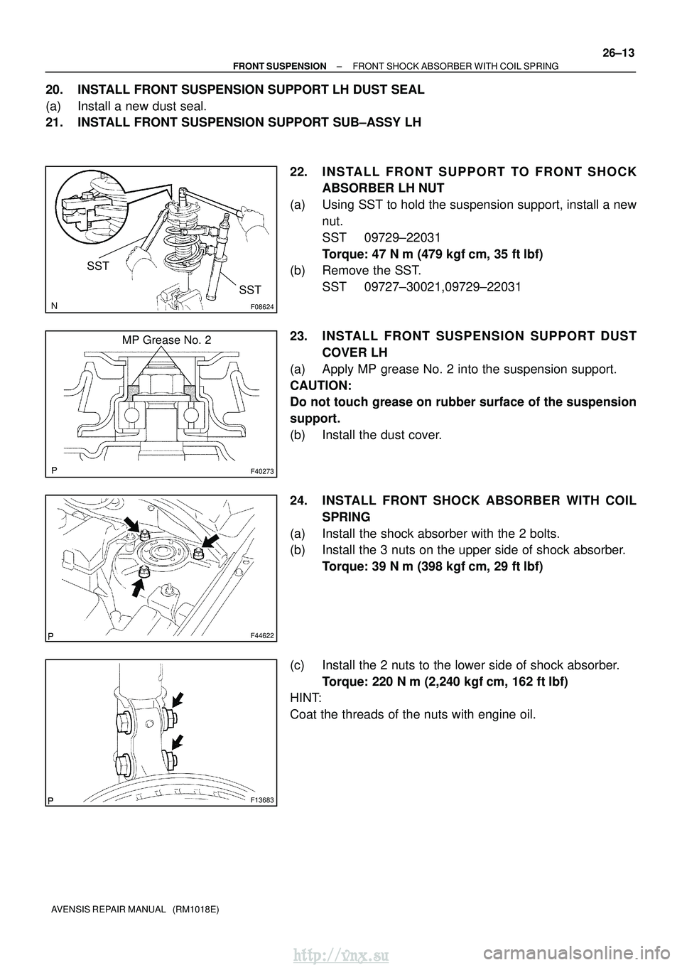 TOYOTA AVENSIS 2003 Service Repair Manual F08624
SSTSST
F40273
MP Grease No. 2
F44622
F13683
±
FRONT SUSPENSION FRONT SHOCK ABSORBER WITH COIL SPRING
26±13
AVENSIS REPAIR MANUAL (RM1018E)
20. INSTALL FRONT SUSPENSION SUPPORT LH DUST SEAL
TOYOTA AVENSIS 2003 Service Repair Manual F08624
SSTSST
F40273
MP Grease No. 2
F44622
F13683
±
FRONT SUSPENSION FRONT SHOCK ABSORBER WITH COIL SPRING
26±13
AVENSIS REPAIR MANUAL (RM1018E)
20. INSTALL FRONT SUSPENSION SUPPORT LH DUST SEAL