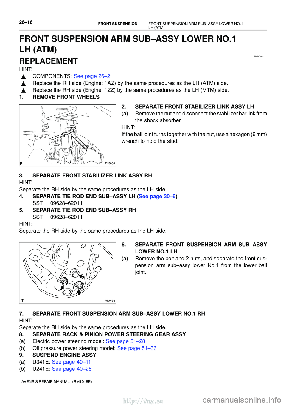 TOYOTA AVENSIS 2003 Service Repair Manual 260DQ±01
F13686
C80293
26±16±
FRONT SUSPENSION FRONT SUSPENSION ARM SUB±ASSY LOWER NO.1
LH (ATM)
AVENSIS REPAIR MANUAL (RM1018E)
FRONT SUSPENSION ARM SUB±ASSY LOWER NO.1
LH (ATM)
REPLACEMENT
HI TOYOTA AVENSIS 2003 Service Repair Manual 260DQ±01
F13686
C80293
26±16±
FRONT SUSPENSION FRONT SUSPENSION ARM SUB±ASSY LOWER NO.1
LH (ATM)
AVENSIS REPAIR MANUAL (RM1018E)
FRONT SUSPENSION ARM SUB±ASSY LOWER NO.1
LH (ATM)
REPLACEMENT
HI
