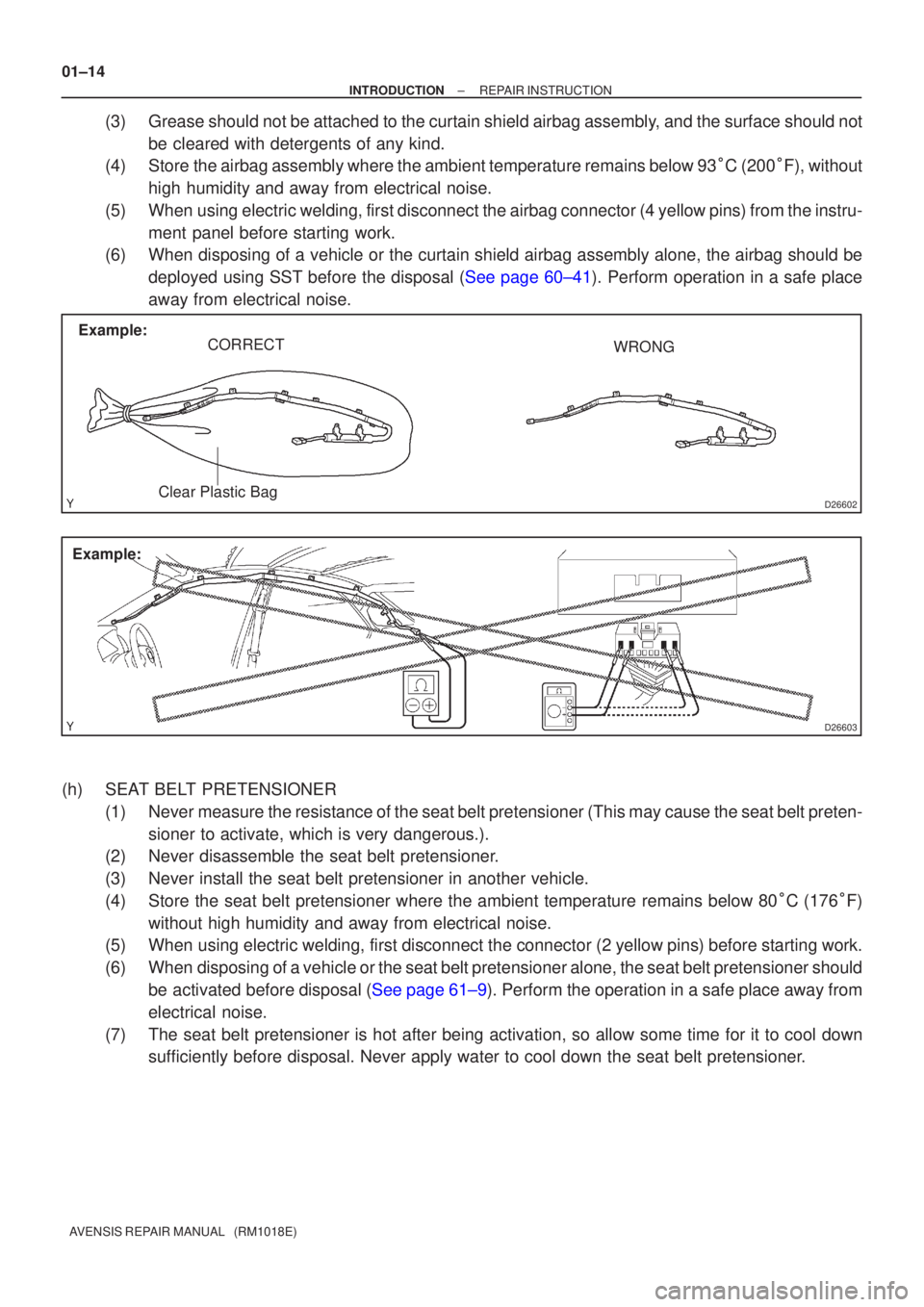 TOYOTA AVENSIS 2002 Repair Manual D26602
Example:CORRECT WRONG
Clear Plastic Bag
D26603
Example:
01±14
±
INTRODUCTION REPAIR INSTRUCTION
AVENSIS REPAIR MANUAL (RM1018E)
(3)Grease should not be attached to the curtain shield airbag TOYOTA AVENSIS 2002 Repair Manual D26602
Example:CORRECT WRONG
Clear Plastic Bag
D26603
Example:
01±14
±
INTRODUCTION REPAIR INSTRUCTION
AVENSIS REPAIR MANUAL (RM1018E)
(3)Grease should not be attached to the curtain shield airbag