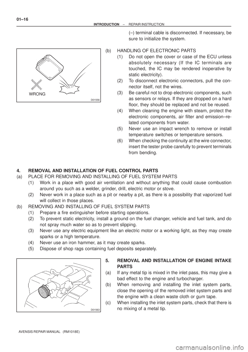 TOYOTA AVENSIS 2002 Repair Manual D01556
WRONG
D01563
01±16
± INTRODUCTIONREPAIR INSTRUCTION
AVENSIS REPAIR MANUAL (RM1018E)
(±) terminal cable is disconnected. If necessary, be
sure to initialize the system.
(b) HANDLING OF ELEC TOYOTA AVENSIS 2002 Repair Manual D01556
WRONG
D01563
01±16
± INTRODUCTIONREPAIR INSTRUCTION
AVENSIS REPAIR MANUAL (RM1018E)
(±) terminal cable is disconnected. If necessary, be
sure to initialize the system.
(b) HANDLING OF ELEC