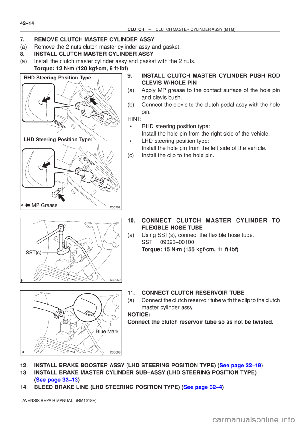TOYOTA AVENSIS 2002 Repair Manual D30782
RHD Steering Position Type:
LHD Steering Position Type:
MP Grease
D30069
SST(s)
D30068
Blue Mark
42±14
±
CLUTCH CLUTCH MASTER CYLINDER ASSY (MTM)
AVENSIS REPAIR MANUAL (RM1018E)
7. REMOVE C TOYOTA AVENSIS 2002 Repair Manual D30782
RHD Steering Position Type:
LHD Steering Position Type:
MP Grease
D30069
SST(s)
D30068
Blue Mark
42±14
±
CLUTCH CLUTCH MASTER CYLINDER ASSY (MTM)
AVENSIS REPAIR MANUAL (RM1018E)
7. REMOVE C