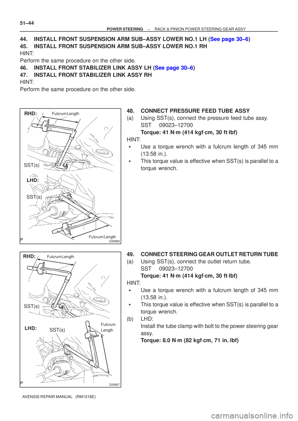 TOYOTA AVENSIS 2002 Repair Manual D29968
RHD:
LHD:
Fulcrum Length
Fulcrum Length
SST(s)
SST(s)
D29967
RHD:
LHD:
Fulcrum LengthFulcrum
Length
SST(s)
SST(s)
51±44
±
POWER STEERING RACK & PINION POWER STEERING GEAR ASSY
AVENSIS REPAIR TOYOTA AVENSIS 2002 Repair Manual D29968
RHD:
LHD:
Fulcrum Length
Fulcrum Length
SST(s)
SST(s)
D29967
RHD:
LHD:
Fulcrum LengthFulcrum
Length
SST(s)
SST(s)
51±44
±
POWER STEERING RACK & PINION POWER STEERING GEAR ASSY
AVENSIS REPAIR