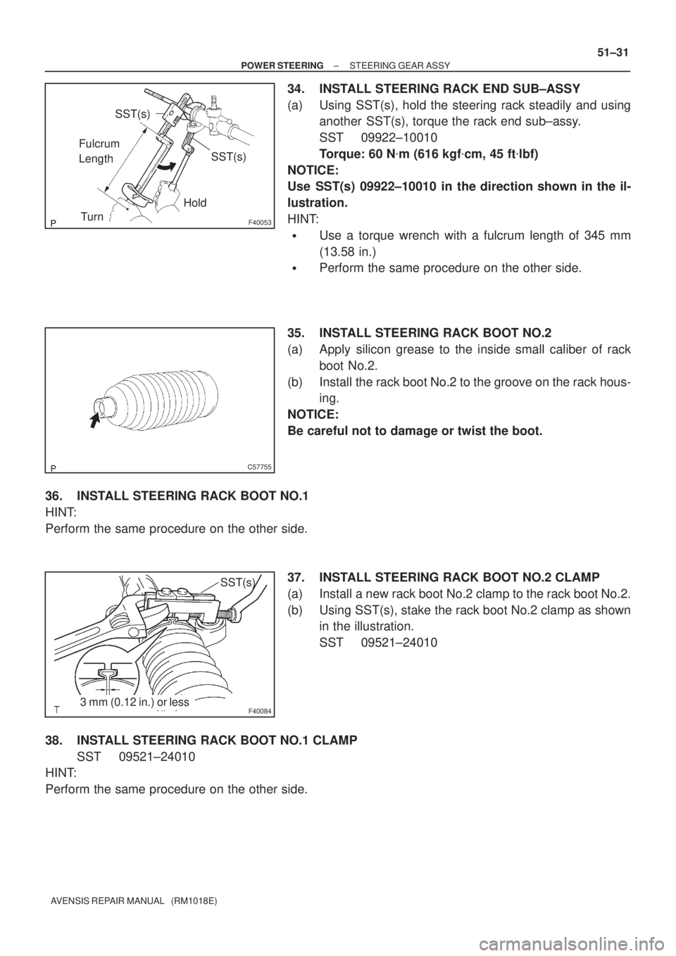 TOYOTA AVENSIS 2002 Repair Manual F40053
SST(s)
SST(s)
Fulcrum
Length
Hold
Turn
C57755
F400843 mm (0.12 in.) or lessSST(s)
± POWER STEERINGSTEERING GEAR ASSY
51±31
AVENSIS REPAIR MANUAL (RM1018E)
34. INSTALL STEERING RACK END SUB TOYOTA AVENSIS 2002 Repair Manual F40053
SST(s)
SST(s)
Fulcrum
Length
Hold
Turn
C57755
F400843 mm (0.12 in.) or lessSST(s)
± POWER STEERINGSTEERING GEAR ASSY
51±31
AVENSIS REPAIR MANUAL (RM1018E)
34. INSTALL STEERING RACK END SUB
