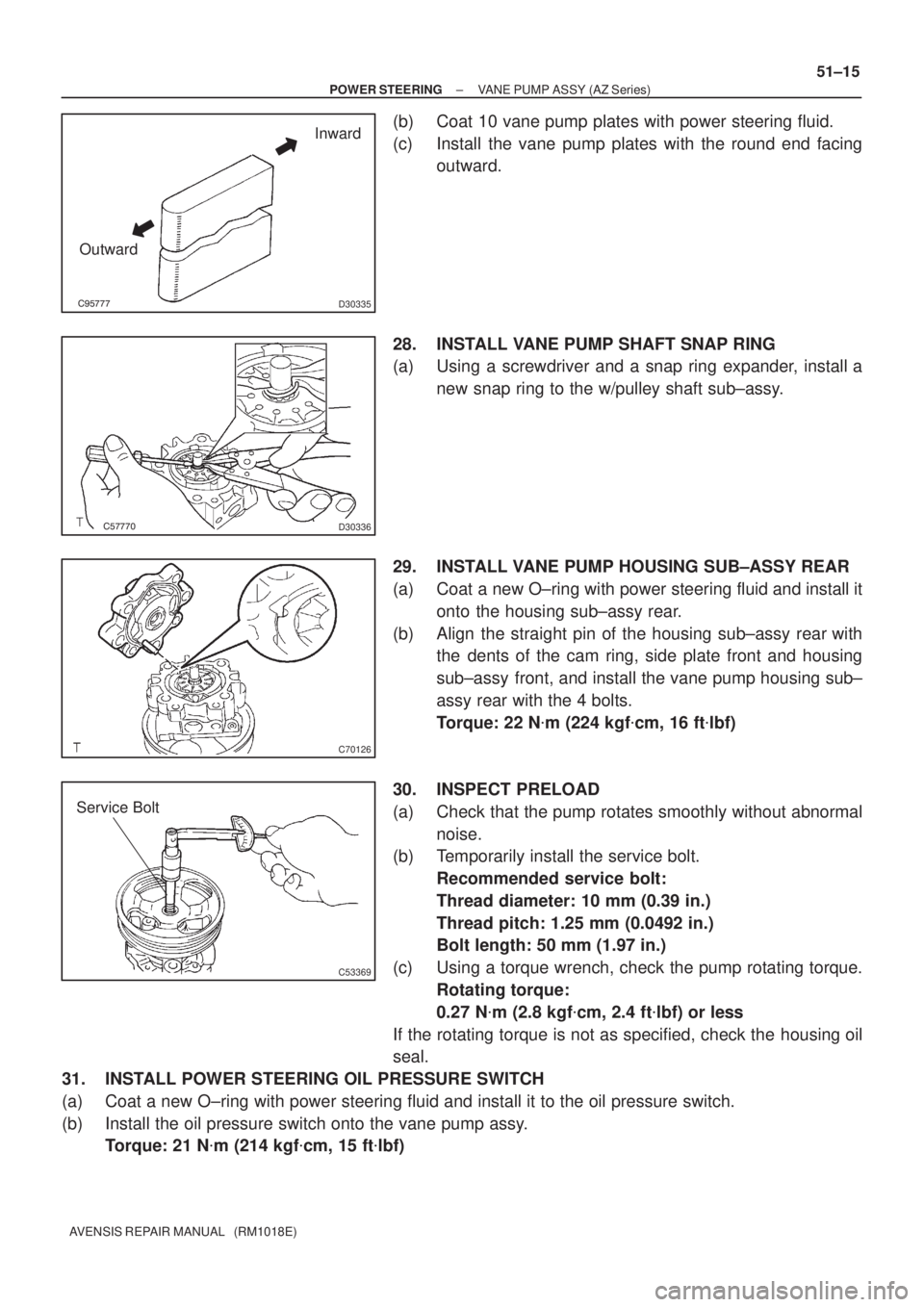 TOYOTA AVENSIS 2002 Repair Manual D30335
Inward
Outward
D30336
C70126
C53369
Service Bolt
± POWER STEERINGVANE PUMP ASSY (AZ Series)
51±15
AVENSIS REPAIR MANUAL (RM1018E)
(b) Coat 10 vane pump plates with power steerin TOYOTA AVENSIS 2002 Repair Manual D30335
Inward
Outward
D30336
C70126
C53369
Service Bolt
± POWER STEERINGVANE PUMP ASSY (AZ Series)
51±15
AVENSIS REPAIR MANUAL (RM1018E)
(b) Coat 10 vane pump plates with power steerin