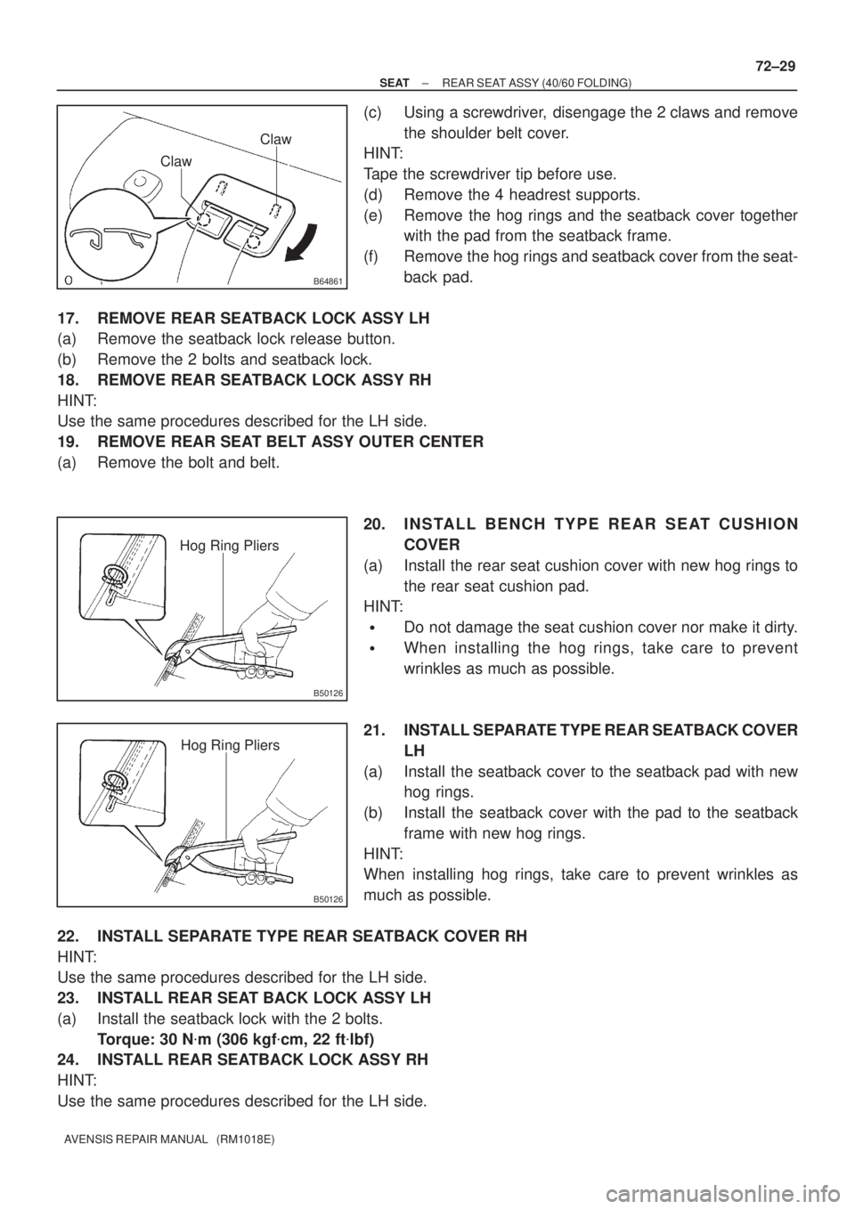 TOYOTA AVENSIS 2002 Repair Manual B64861
Claw
Claw
B50126
Hog Ring Pliers
B50126
Hog Ring Pliers
± SEATREAR SEAT ASSY (40/60 FOLDING)
72±29
AVENSIS REPAIR MANUAL (RM1018E)
(c) Using a screwdriver, disengage the 2 claws and remove TOYOTA AVENSIS 2002 Repair Manual B64861
Claw
Claw
B50126
Hog Ring Pliers
B50126
Hog Ring Pliers
± SEATREAR SEAT ASSY (40/60 FOLDING)
72±29
AVENSIS REPAIR MANUAL (RM1018E)
(c) Using a screwdriver, disengage the 2 claws and remove