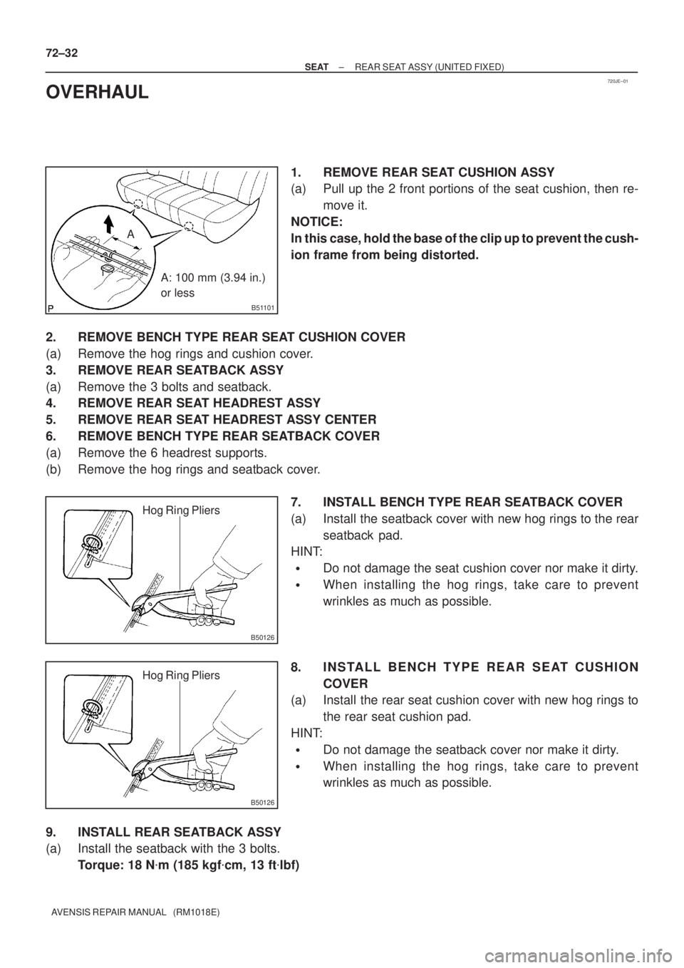 TOYOTA AVENSIS 2002 Repair Manual 720JE±01
B51101
A
A: 100 mm (3.94 in.)
or less
B50126
Hog Ring Pliers
B50126
Hog Ring Pliers
72±32
± SEATREAR SEAT ASSY (UNITED FIXED)
AVENSIS REPAIR MANUAL (RM1018E)
OVERHAUL
1. REMOVE REAR SEAT TOYOTA AVENSIS 2002 Repair Manual 720JE±01
B51101
A
A: 100 mm (3.94 in.)
or less
B50126
Hog Ring Pliers
B50126
Hog Ring Pliers
72±32
± SEATREAR SEAT ASSY (UNITED FIXED)
AVENSIS REPAIR MANUAL (RM1018E)
OVERHAUL
1. REMOVE REAR SEAT
