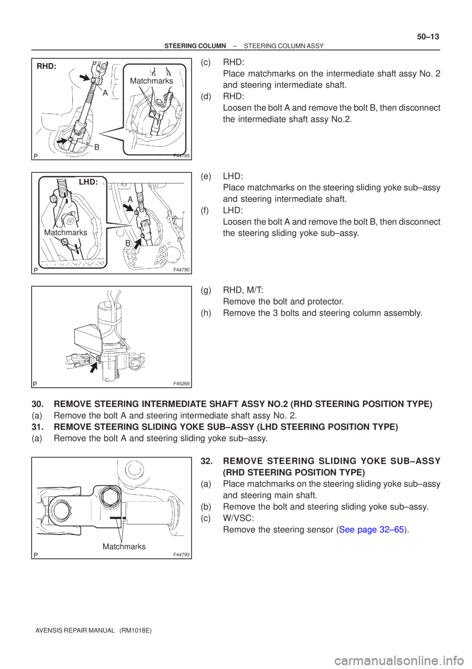 TOYOTA AVENSIS 2002 Repair Manual F44789
RHD:
A
B
Matchmarks
F44790
LHD:
Matchmarks
BA
F45269
F44793Matchmarks
±
STEERING COLUMN STEERING COLUMN ASSY
50±13
AVENSIS REPAIR MANUAL (RM1018E)
(c) RHD:
Place matchmarks on the intermedi TOYOTA AVENSIS 2002 Repair Manual F44789
RHD:
A
B
Matchmarks
F44790
LHD:
Matchmarks
BA
F45269
F44793Matchmarks
±
STEERING COLUMN STEERING COLUMN ASSY
50±13
AVENSIS REPAIR MANUAL (RM1018E)
(c) RHD:
Place matchmarks on the intermedi