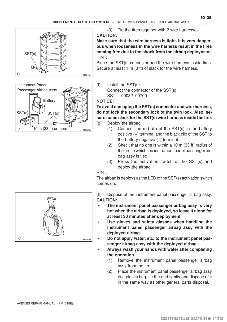 TOYOTA AVENSIS 2002 Repair Manual H42763
SST(s)
H43299
Battery Instrument Panel
Passenger Airbag Assy
10 m (33 ft) or more
SST(s) SST(s)
H42648
± SUPPLEMENTAL RESTRAINT SYSTEMINSTRUMENT PANEL PASSENGER AIR BAG ASSY
60±35
AVENSIS RE TOYOTA AVENSIS 2002 Repair Manual H42763
SST(s)
H43299
Battery Instrument Panel
Passenger Airbag Assy
10 m (33 ft) or more
SST(s) SST(s)
H42648
± SUPPLEMENTAL RESTRAINT SYSTEMINSTRUMENT PANEL PASSENGER AIR BAG ASSY
60±35
AVENSIS RE