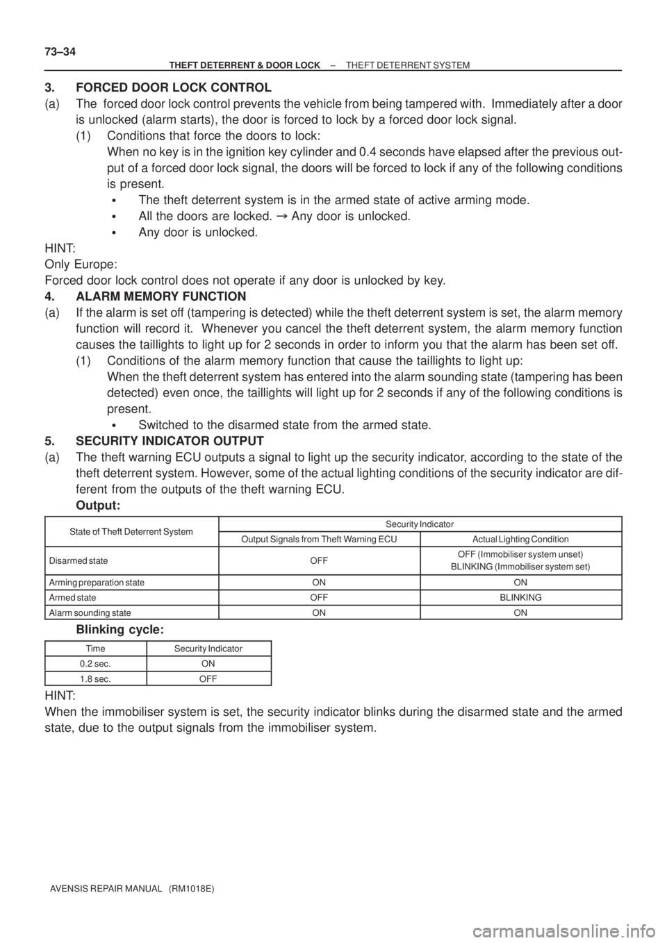 TOYOTA AVENSIS 2002 Repair Manual 73±34
± THEFT DETERRENT & DOOR LOCKTHEFT DETERRENT SYSTEM
AVENSIS REPAIR MANUAL (RM1018E)
3. FORCED DOOR LOCK CONTROL
(a) The forced door lock control prevents the vehicle from being tampered wit TOYOTA AVENSIS 2002 Repair Manual 73±34
± THEFT DETERRENT & DOOR LOCKTHEFT DETERRENT SYSTEM
AVENSIS REPAIR MANUAL (RM1018E)
3. FORCED DOOR LOCK CONTROL
(a) The forced door lock control prevents the vehicle from being tampered wit
