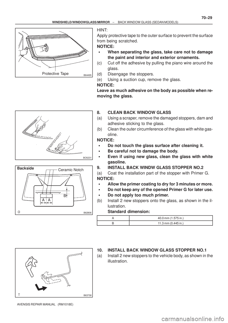 TOYOTA AVENSIS 2002 Repair Manual B64495Protective Tape
BO5231
B62806
B
A ACeramic Notch
Backside
B63758
± WINDSHIELD/WINDOWGLASS/MIRRORBACK WINDOW GLASS (SEDAN MODELS)
70±29
AVENSIS REPAIR MANUAL (RM1018E)
HINT:
Apply protective TOYOTA AVENSIS 2002 Repair Manual B64495Protective Tape
BO5231
B62806
B
A ACeramic Notch
Backside
B63758
± WINDSHIELD/WINDOWGLASS/MIRRORBACK WINDOW GLASS (SEDAN MODELS)
70±29
AVENSIS REPAIR MANUAL (RM1018E)
HINT:
Apply protective