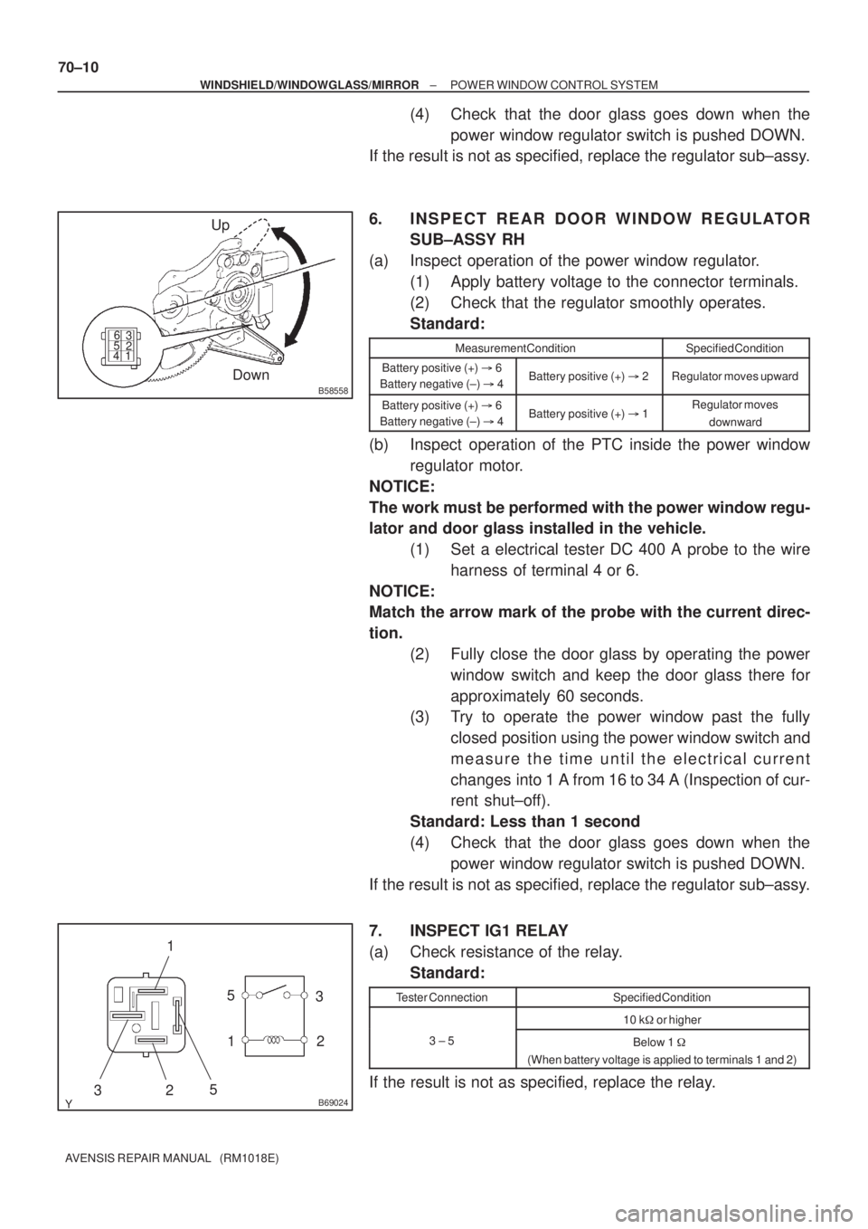 TOYOTA AVENSIS 2002 Repair Manual B58558
Up
Down
12 3
456
B690245
21
35
3
2 1
70±10
± WINDSHIELD/WINDOWGLASS/MIRRORPOWER WINDOW CONTROL SYSTEM
AVENSIS REPAIR MANUAL (RM1018E)
(4) Check that the door glass goes down when the
power TOYOTA AVENSIS 2002 Repair Manual B58558
Up
Down
12 3
456
B690245
21
35
3
2 1
70±10
± WINDSHIELD/WINDOWGLASS/MIRRORPOWER WINDOW CONTROL SYSTEM
AVENSIS REPAIR MANUAL (RM1018E)
(4) Check that the door glass goes down when the
power