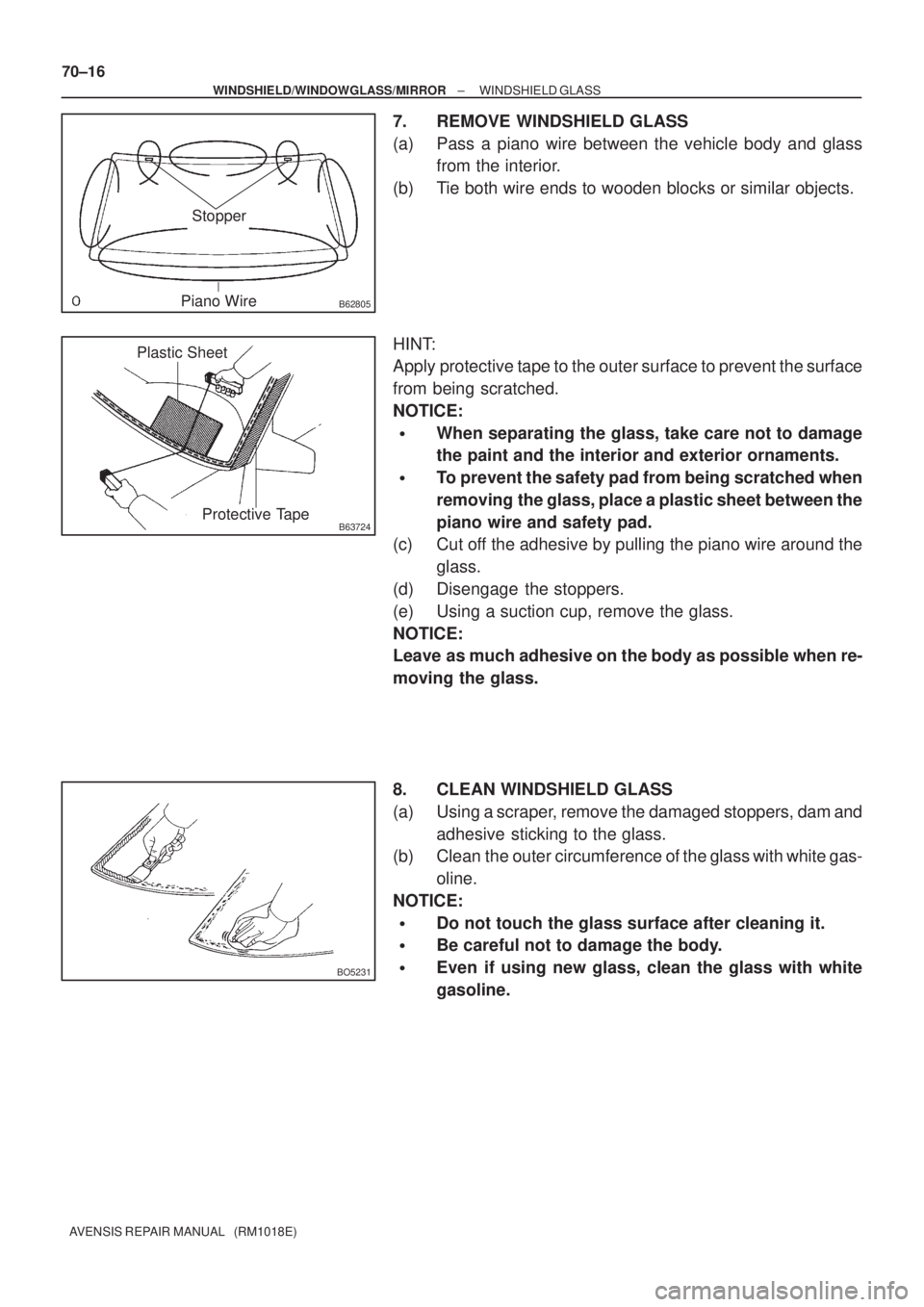 TOYOTA AVENSIS 2002 Repair Manual B62805
Stopper
Piano Wire
B63724Protective Tape Plastic Sheet
BO5231
70±16
± WINDSHIELD/WINDOWGLASS/MIRRORWINDSHIELD GLASS
AVENSIS REPAIR MANUAL (RM1018E)
7. REMOVE WINDSHIELD GLASS
(a) Pass a pia TOYOTA AVENSIS 2002 Repair Manual B62805
Stopper
Piano Wire
B63724Protective Tape Plastic Sheet
BO5231
70±16
± WINDSHIELD/WINDOWGLASS/MIRRORWINDSHIELD GLASS
AVENSIS REPAIR MANUAL (RM1018E)
7. REMOVE WINDSHIELD GLASS
(a) Pass a pia