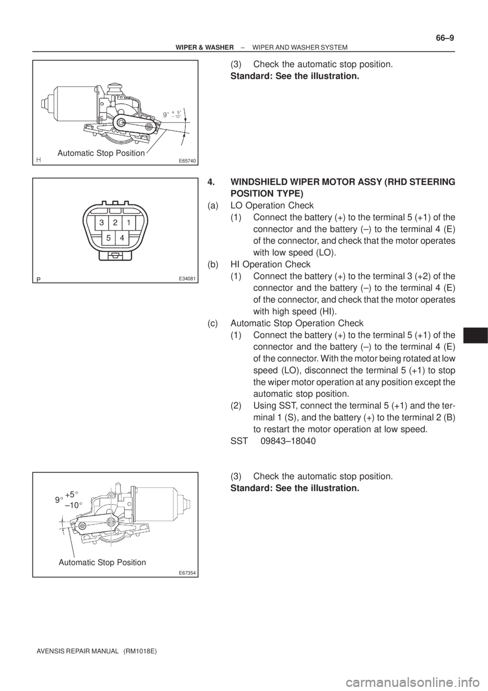 TOYOTA AVENSIS 2002 Repair Manual E65740Automatic Stop Position
E34081
E67354
Automatic Stop Position 9+5
±10
± WIPER & WASHERWIPER AND WASHER SYSTEM
66±9
AVENSIS REPAIR MANUAL (RM1018E)
(3) Check the automatic stop position.
TOYOTA AVENSIS 2002 Repair Manual E65740Automatic Stop Position
E34081
E67354
Automatic Stop Position 9+5
±10
± WIPER & WASHERWIPER AND WASHER SYSTEM
66±9
AVENSIS REPAIR MANUAL (RM1018E)
(3) Check the automatic stop position.