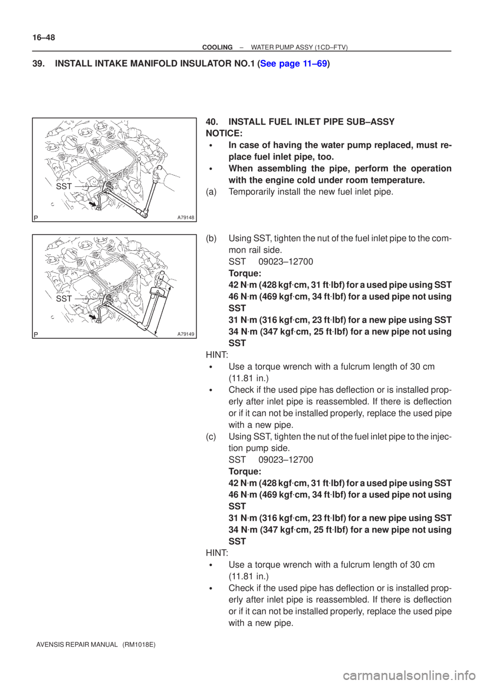 TOYOTA AVENSIS 2002 Repair Manual A79148
SST
A79149
SST
16±48
±
COOLING WATER PUMP ASSY(1CD±FTV)
AVENSIS REPAIR MANUAL (RM1018E)
39.INSTALL INTAKE MANIFOLD INSULATOR NO.1(See page 11±69) 40. INSTALL FUEL INLET PIPE SUB±ASSY
NOT TOYOTA AVENSIS 2002 Repair Manual A79148
SST
A79149
SST
16±48
±
COOLING WATER PUMP ASSY(1CD±FTV)
AVENSIS REPAIR MANUAL (RM1018E)
39.INSTALL INTAKE MANIFOLD INSULATOR NO.1(See page 11±69) 40. INSTALL FUEL INLET PIPE SUB±ASSY
NOT
