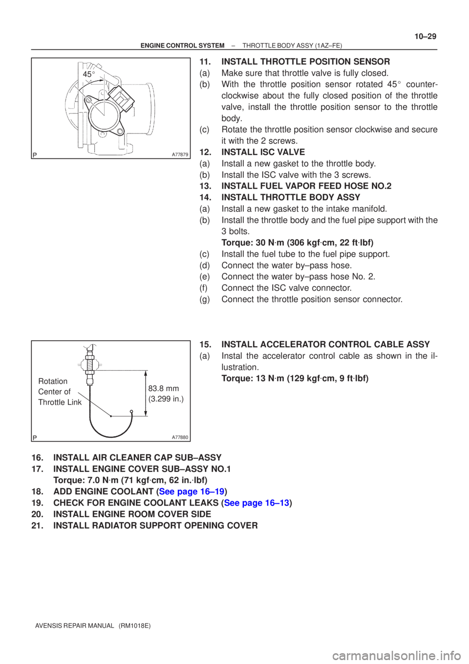 TOYOTA AVENSIS 2002 Repair Manual A77879
45
A77880
83.8 mm
(3.299 in.)
Rotation
Center of
Throttle Link
±
ENGINE CONTROL SYSTEM THROTTLE BODY ASSY(1AZ±FE)
10±29
AVENSIS REPAIR MANUAL (RM1018E)
11.INSTALL THROTTLE POSITION SEN TOYOTA AVENSIS 2002 Repair Manual A77879
45
A77880
83.8 mm
(3.299 in.)
Rotation
Center of
Throttle Link
±
ENGINE CONTROL SYSTEM THROTTLE BODY ASSY(1AZ±FE)
10±29
AVENSIS REPAIR MANUAL (RM1018E)
11.INSTALL THROTTLE POSITION SEN