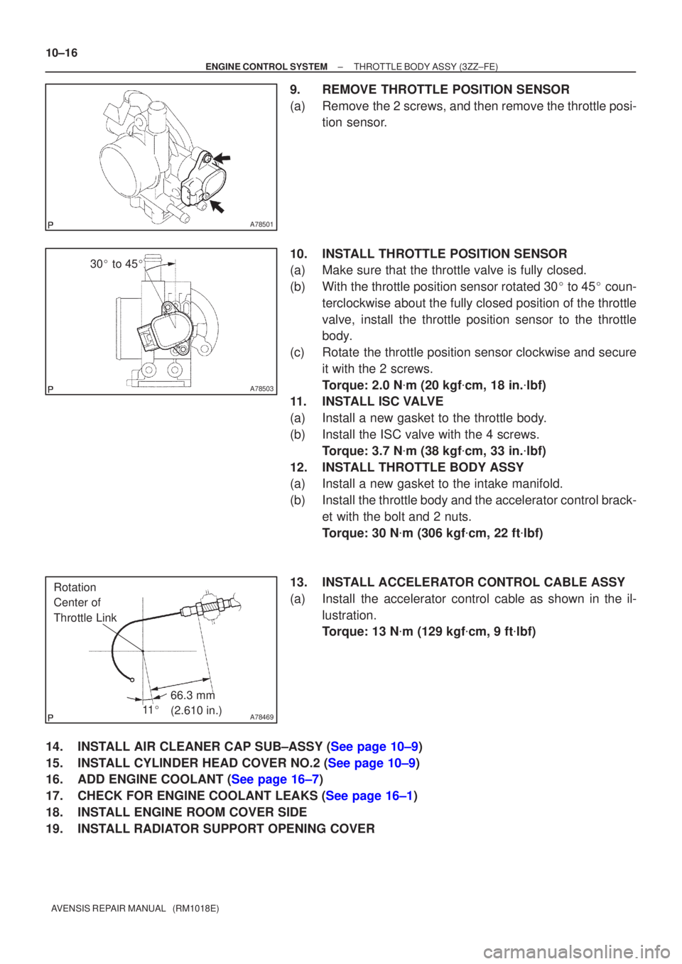 TOYOTA AVENSIS 2002 Repair Manual A78501
A78503
30 to 45
A78469
66.3 mm
(2.610 in.)
Rotation
Center of
Throttle Link
11
10±16
±
ENGINE CONTROL SYSTEM THROTTLE BODY ASSY(3ZZ±FE)
AVENSIS REPAIR MANUAL (RM1018E)
9.REMOVE THRO TOYOTA AVENSIS 2002 Repair Manual A78501
A78503
30 to 45
A78469
66.3 mm
(2.610 in.)
Rotation
Center of
Throttle Link
11
10±16
±
ENGINE CONTROL SYSTEM THROTTLE BODY ASSY(3ZZ±FE)
AVENSIS REPAIR MANUAL (RM1018E)
9.REMOVE THRO