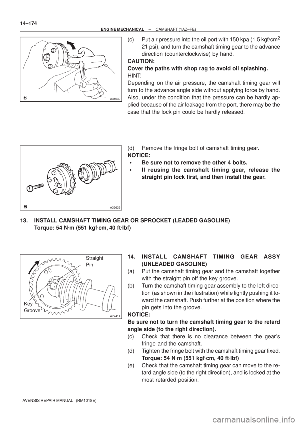 TOYOTA AVENSIS 2002 Repair Manual A31032
A32639
A77414
Straight
Pin
Key
Groove 14±174
± ENGINE MECHANICALCAMSHAFT (1AZ±FE)
AVENSIS REPAIR MANUAL (RM1018E)
(c) Put air pressure into the oil port with 150 kpa (1.5 kgf/cm2
21 psi), TOYOTA AVENSIS 2002 Repair Manual A31032
A32639
A77414
Straight
Pin
Key
Groove 14±174
± ENGINE MECHANICALCAMSHAFT (1AZ±FE)
AVENSIS REPAIR MANUAL (RM1018E)
(c) Put air pressure into the oil port with 150 kpa (1.5 kgf/cm2
21 psi),