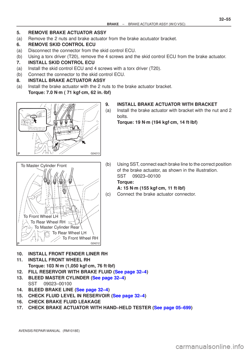 TOYOTA AVENSIS 2002 Repair Manual G24213
To Master Cylinder Front
G24212
To Master Cylinder Rear
To Front Wheel RH
To Rear Wheel LH
To Rear Wheel RH
To Front Wheel LH
±
BRAKE BRAKE ACTUATOR ASSY(W/O VSC)
32±55
AVENSIS REPAIR MANUAL TOYOTA AVENSIS 2002 Repair Manual G24213
To Master Cylinder Front
G24212
To Master Cylinder Rear
To Front Wheel RH
To Rear Wheel LH
To Rear Wheel RH
To Front Wheel LH
±
BRAKE BRAKE ACTUATOR ASSY(W/O VSC)
32±55
AVENSIS REPAIR MANUAL