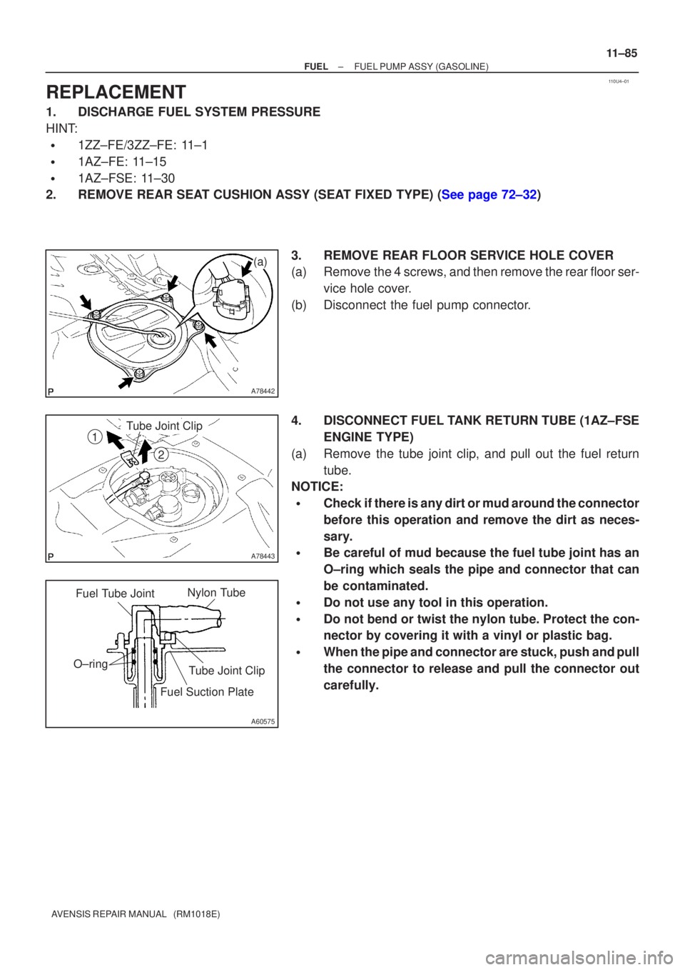 TOYOTA AVENSIS 2002 Repair Manual 110U4±01
A78442
(a)
A78443
1
2
Tube Joint Clip
A60575
Nylon Tube
Fuel Tube Joint
O±ring Tube Joint Clip
Fuel Suction Plate
±
FUEL FUEL PUMP ASSY(GASOLINE)
11±85
AVENSIS REPAIR MANUAL (RM1018E)
R TOYOTA AVENSIS 2002 Repair Manual 110U4±01
A78442
(a)
A78443
1
2
Tube Joint Clip
A60575
Nylon Tube
Fuel Tube Joint
O±ring Tube Joint Clip
Fuel Suction Plate
±
FUEL FUEL PUMP ASSY(GASOLINE)
11±85
AVENSIS REPAIR MANUAL (RM1018E)
R