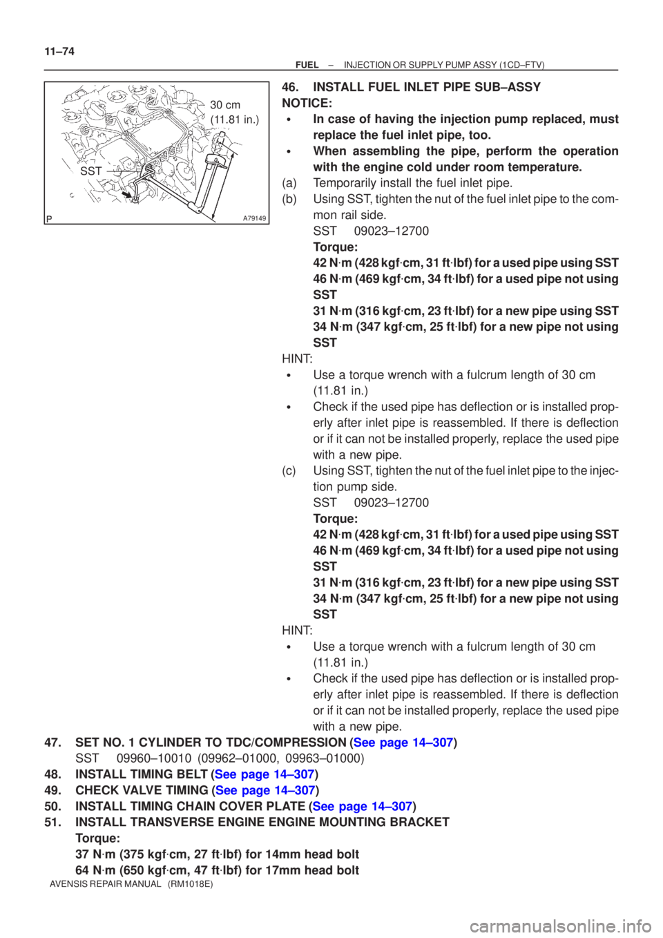 TOYOTA AVENSIS 2002 Repair Manual A79149
SST
30 cm
(11.81 in.)
11±74
±
FUEL INJECTION OR SUPPLY PUMP ASSY(1CD±FTV)
AVENSIS REPAIR MANUAL (RM1018E)
46.INSTALL FUEL INLET PIPE SUB±ASSY
NOTICE:
In case of having the injection pum TOYOTA AVENSIS 2002 Repair Manual A79149
SST
30 cm
(11.81 in.)
11±74
±
FUEL INJECTION OR SUPPLY PUMP ASSY(1CD±FTV)
AVENSIS REPAIR MANUAL (RM1018E)
46.INSTALL FUEL INLET PIPE SUB±ASSY
NOTICE:
In case of having the injection pum