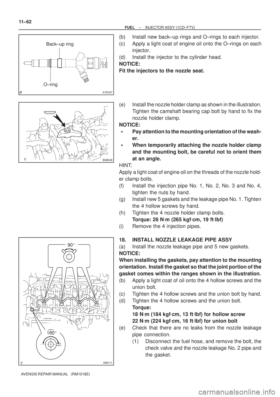 TOYOTA AVENSIS 2002 Repair Manual A79187
O±ringBack±up ring
B08249
A80111
180
90 11±62
± FUELINJECTOR ASSY (1CD±FTV)
AVENSIS REPAIR MANUAL (RM1018E)
(b) Install new back±up rings and O±rings to each injector.
(c) Apply a li TOYOTA AVENSIS 2002 Repair Manual A79187
O±ringBack±up ring
B08249
A80111
180
90 11±62
± FUELINJECTOR ASSY (1CD±FTV)
AVENSIS REPAIR MANUAL (RM1018E)
(b) Install new back±up rings and O±rings to each injector.
(c) Apply a li