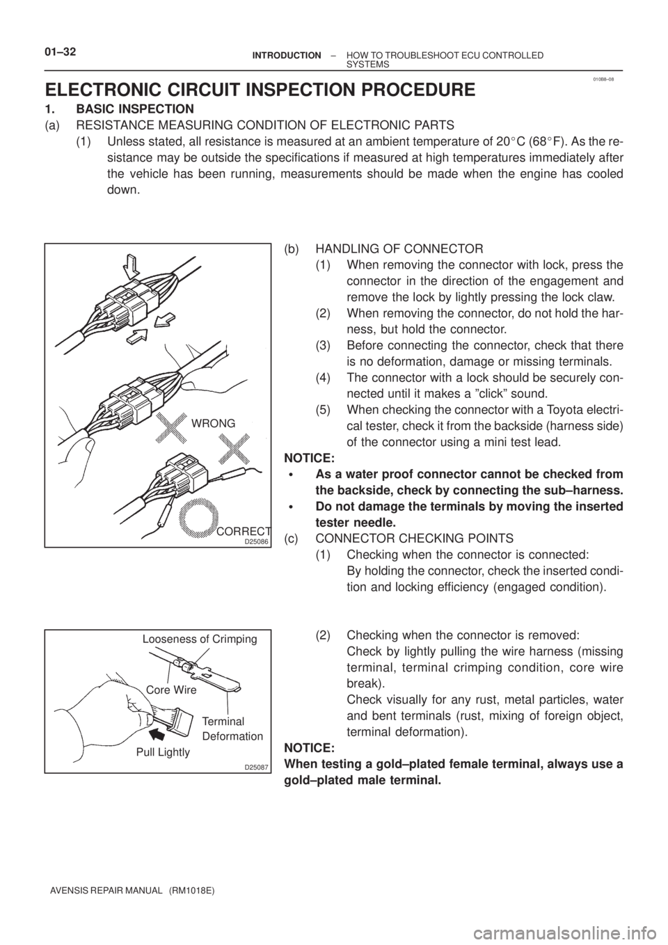 TOYOTA AVENSIS 2002 Repair Manual 010B8±08
D25086
WRONG
CORRECT
D25087
Looseness of Crimping
Core Wire
Terminal
Deformation
Pull Lightly 01±32
± INTRODUCTIONHOW TO TROUBLESHOOT ECU CONTROLLED
SYSTEMS
AVENSIS REPAIR MANUAL (RM101 TOYOTA AVENSIS 2002 Repair Manual 010B8±08
D25086
WRONG
CORRECT
D25087
Looseness of Crimping
Core Wire
Terminal
Deformation
Pull Lightly 01±32
± INTRODUCTIONHOW TO TROUBLESHOOT ECU CONTROLLED
SYSTEMS
AVENSIS REPAIR MANUAL (RM101