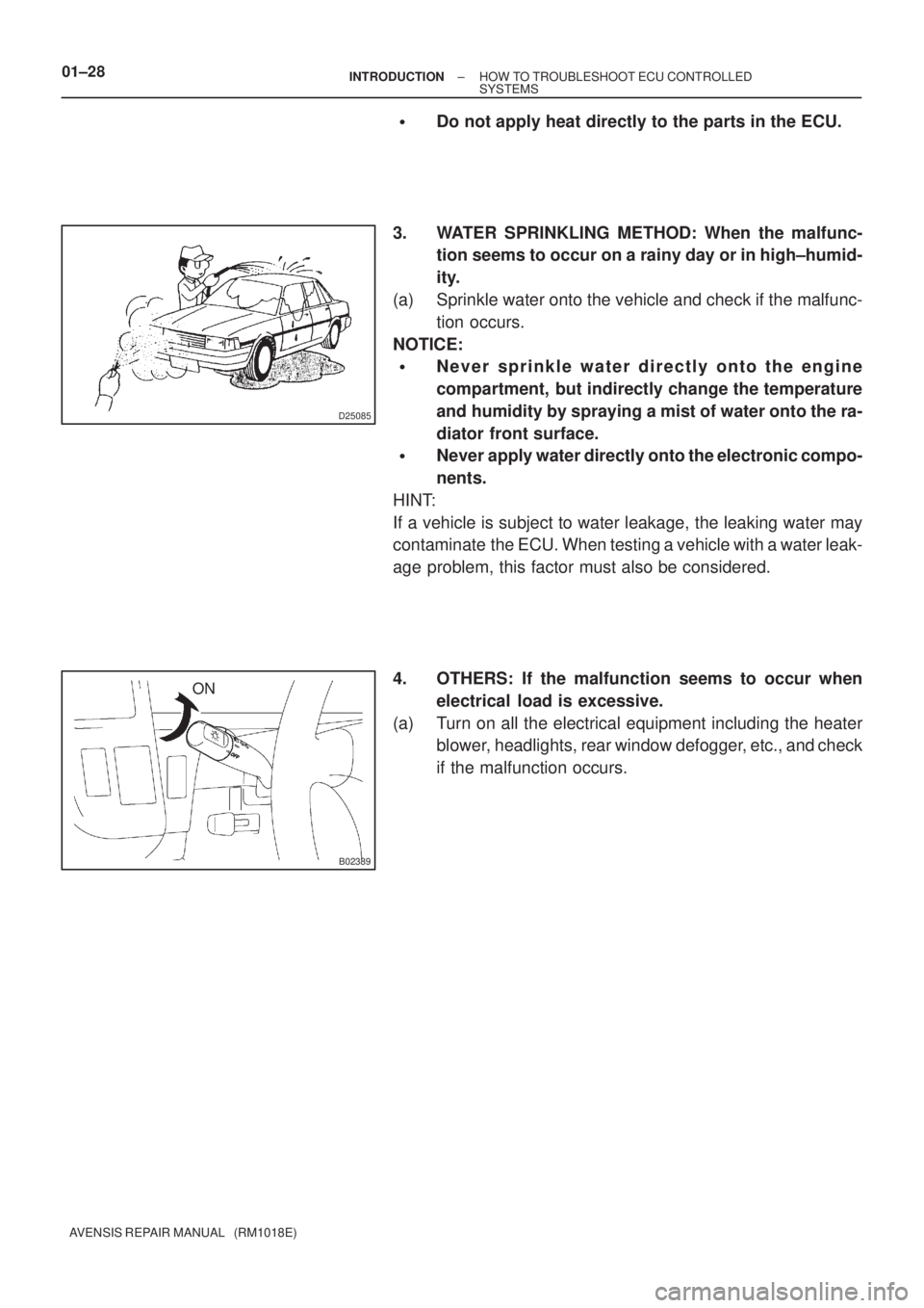 TOYOTA AVENSIS 2002 Repair Manual D25085
B02389
ON 01±28
± INTRODUCTIONHOW TO TROUBLESHOOT ECU CONTROLLED
SYSTEMS
AVENSIS REPAIR MANUAL (RM1018E)
Do not apply heat directly to the parts in the ECU.
3. WATER SPRINKLING METHOD: Whe TOYOTA AVENSIS 2002 Repair Manual D25085
B02389
ON 01±28
± INTRODUCTIONHOW TO TROUBLESHOOT ECU CONTROLLED
SYSTEMS
AVENSIS REPAIR MANUAL (RM1018E)
Do not apply heat directly to the parts in the ECU.
3. WATER SPRINKLING METHOD: Whe