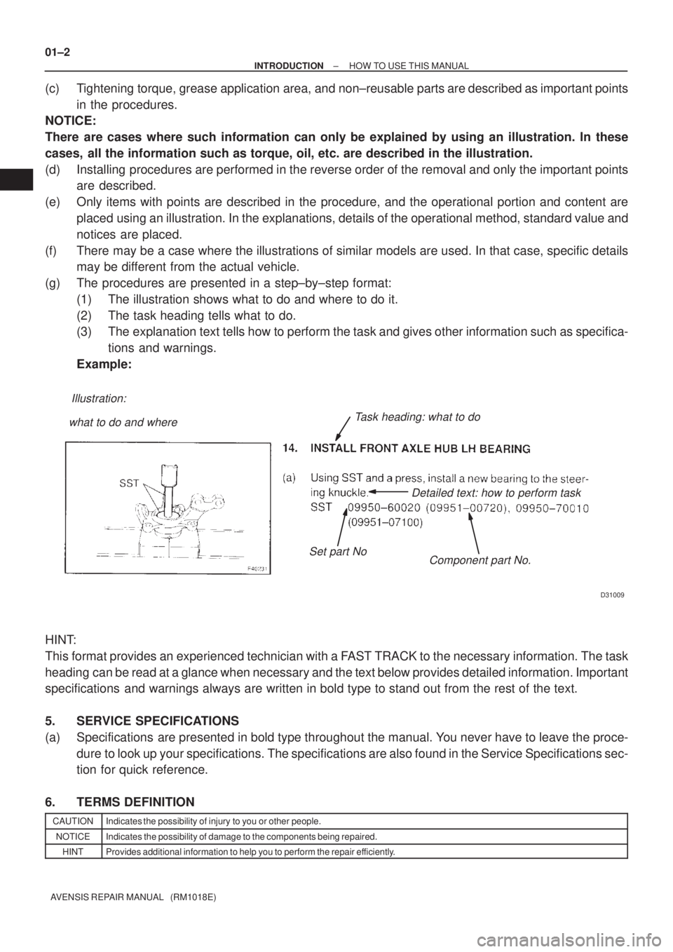 TOYOTA AVENSIS 2002  Repair Manual Illustration:
what to do and where
Component part No. Detailed text: how to perform task
Task heading: what to do
Set part No
D31009
01±2
± INTRODUCTIONHOW TO USE THIS MANUAL
AVENSIS REPAIR MANUAL  
