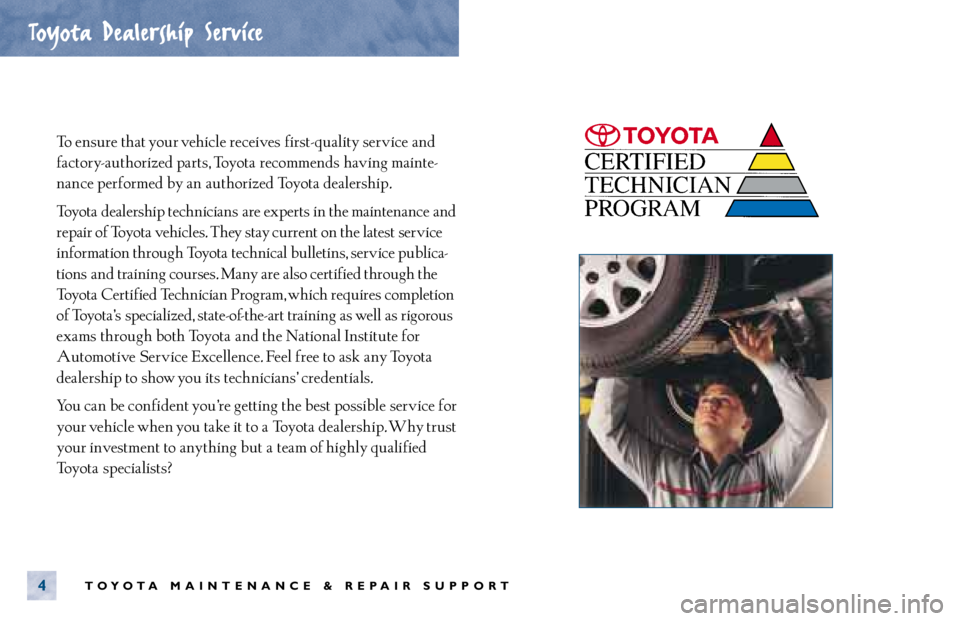 TOYOTA CAMRY 2000 Service Repair Manual To ensure that your vehicle receives first- quality service and
factory- authorized parts, Toyota recommends having mainte-
nance performed by an authorized Toyota dealership.
Toyota dealership tec TOYOTA CAMRY 2000 Service Repair Manual To ensure that your vehicle receives first- quality service and
factory- authorized parts, Toyota recommends having mainte-
nance performed by an authorized Toyota dealership.
Toyota dealership tec