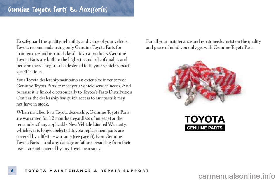 TOYOTA CAMRY 2000 Service Repair Manual To safeguard the quality, reliability and value of your vehicle,
Toyota recommends using only Genuine Toyota Parts for
maintenance and repairs. Like all Toyota products, Genuine
Toyota Parts are bu TOYOTA CAMRY 2000 Service Repair Manual To safeguard the quality, reliability and value of your vehicle,
Toyota recommends using only Genuine Toyota Parts for
maintenance and repairs. Like all Toyota products, Genuine
Toyota Parts are bu