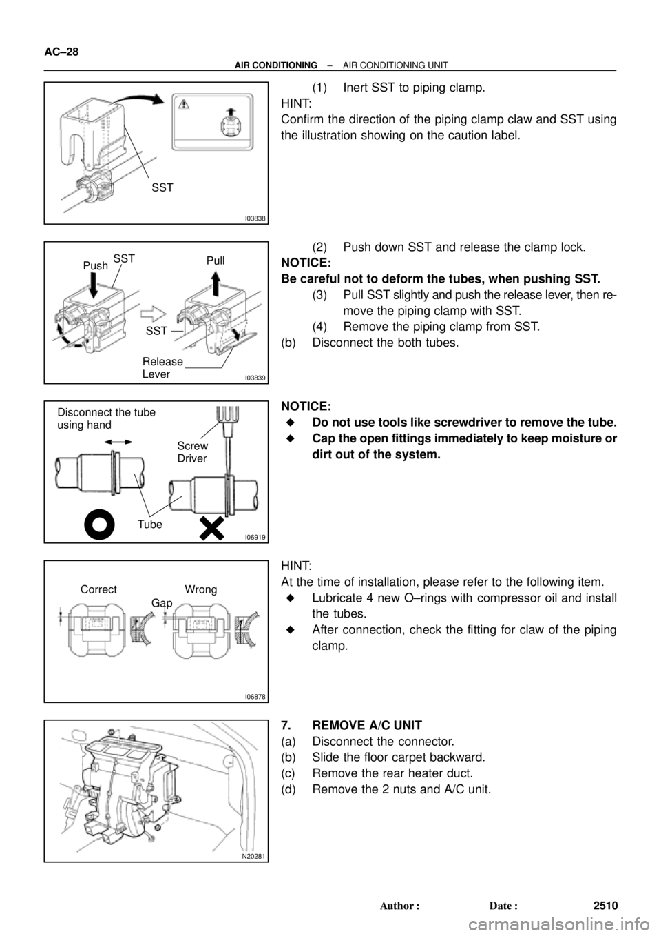 TOYOTA CAMRY 2000 Service Repair Manual I03838
SST
I03839
PushSST
Pull
SST
Release
Lever
I06919
Disconnect the tube
using hand
Screw
Driver
Tube
I06878
Correct Wrong
Gap
N20281
AC±28
± AIR CONDITIONINGAIR CONDITIONING UNIT
2510 Author: D TOYOTA CAMRY 2000 Service Repair Manual I03838
SST
I03839
PushSST
Pull
SST
Release
Lever
I06919
Disconnect the tube
using hand
Screw
Driver
Tube
I06878
Correct Wrong
Gap
N20281
AC±28
± AIR CONDITIONINGAIR CONDITIONING UNIT
2510 Author: D
