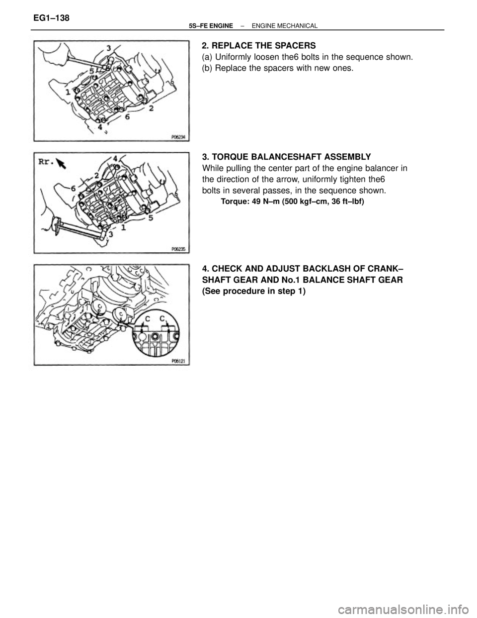 TOYOTA CAMRY 2000  Service Repair Manual 3. TORQUE BALANCESHAFT ASSEMBLY
While pulling the center part of the engine balancer in
the direction of the arrow, uniformly tighten the6
bolts in several passes, in the sequence shown.
Torque: 49 N