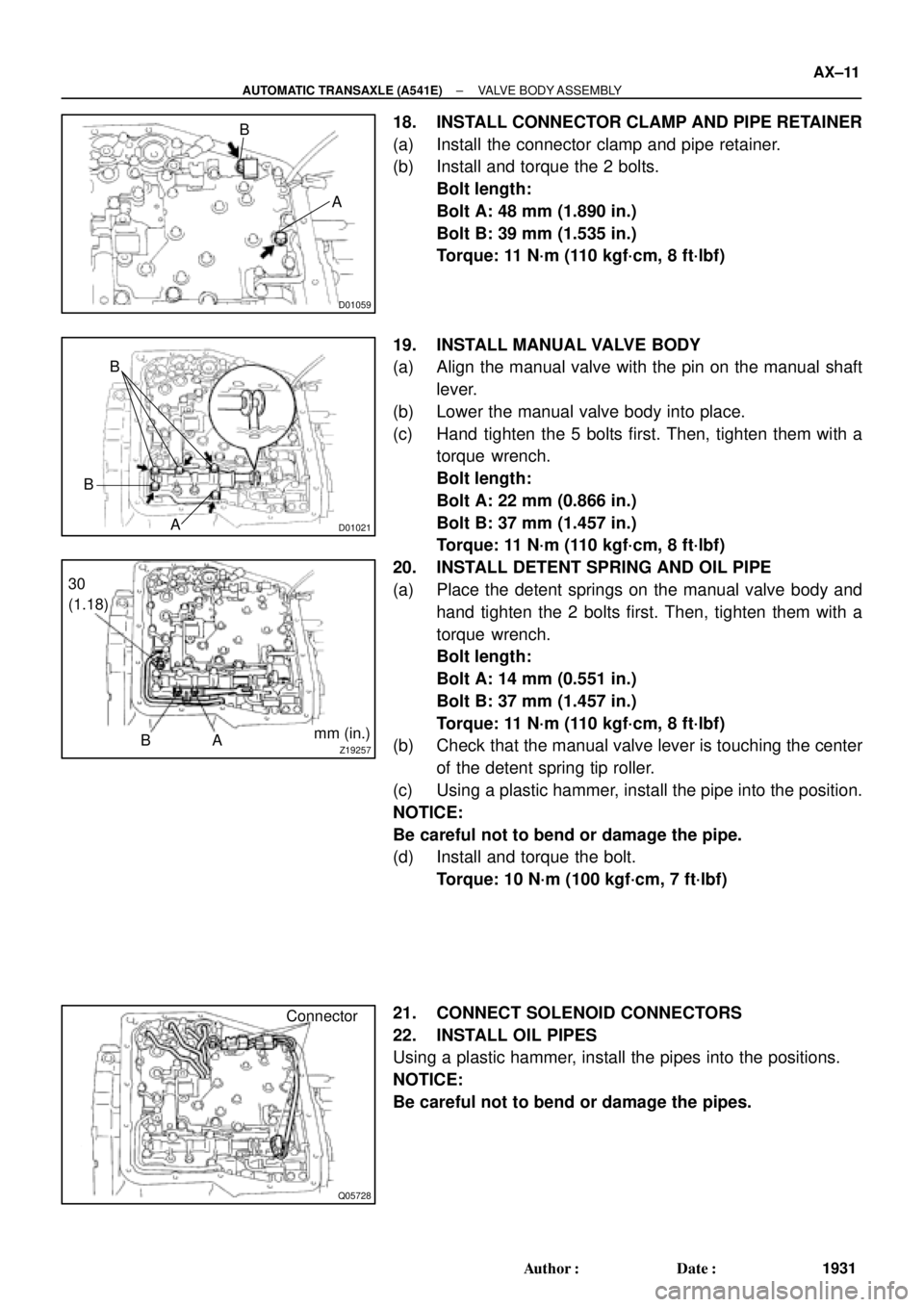 TOYOTA CAMRY 2000 Service Repair Manual D01059
A
B
D01021
B
B
A
Z19257
30
(1.18)
BAmm (in.)
Q05728
Connector
± AUTOMATIC TRANSAXLE (A541E)VALVE BODY ASSEMBLY
AX±11
1931 Author: Date:
18. INSTALL CONNECTOR CLAMP AND PIPE RETAINER
(a) Ins TOYOTA CAMRY 2000 Service Repair Manual D01059
A
B
D01021
B
B
A
Z19257
30
(1.18)
BAmm (in.)
Q05728
Connector
± AUTOMATIC TRANSAXLE (A541E)VALVE BODY ASSEMBLY
AX±11
1931 Author: Date:
18. INSTALL CONNECTOR CLAMP AND PIPE RETAINER
(a) Ins