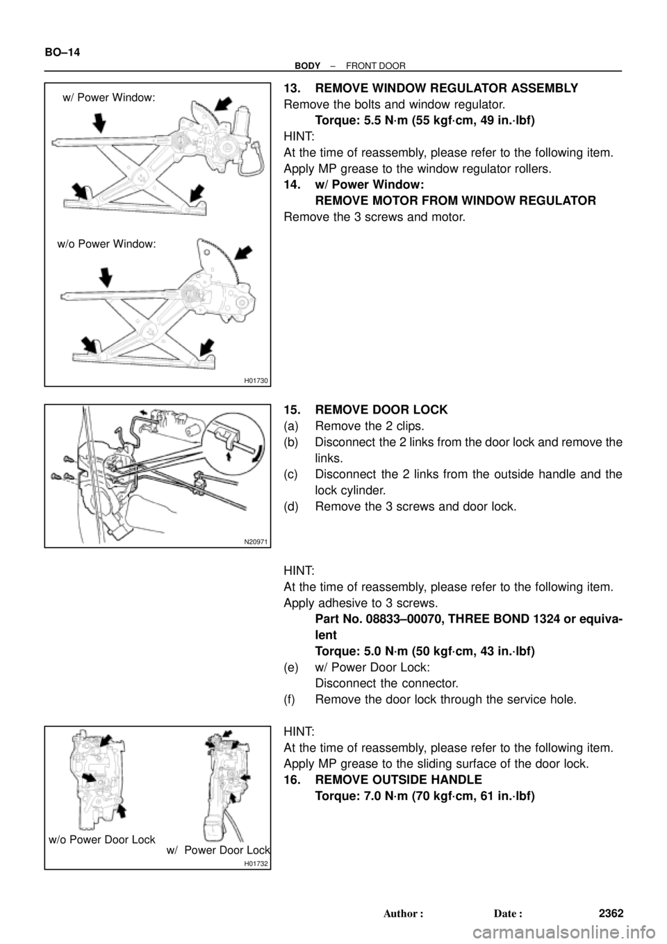 TOYOTA CAMRY 2000 Service Repair Manual H01730
w/ Power Window:
w/o Power Window:
N20971
H01732
w/o Power Door Lock
w/ Power Door Lock BO±14
± BODYFRONT DOOR
2362 Author: Date:
13. REMOVE WINDOW REGULATOR ASSEMBLY
Remove the bolts and TOYOTA CAMRY 2000 Service Repair Manual H01730
w/ Power Window:
w/o Power Window:
N20971
H01732
w/o Power Door Lock
w/ Power Door Lock BO±14
± BODYFRONT DOOR
2362 Author: Date:
13. REMOVE WINDOW REGULATOR ASSEMBLY
Remove the bolts and