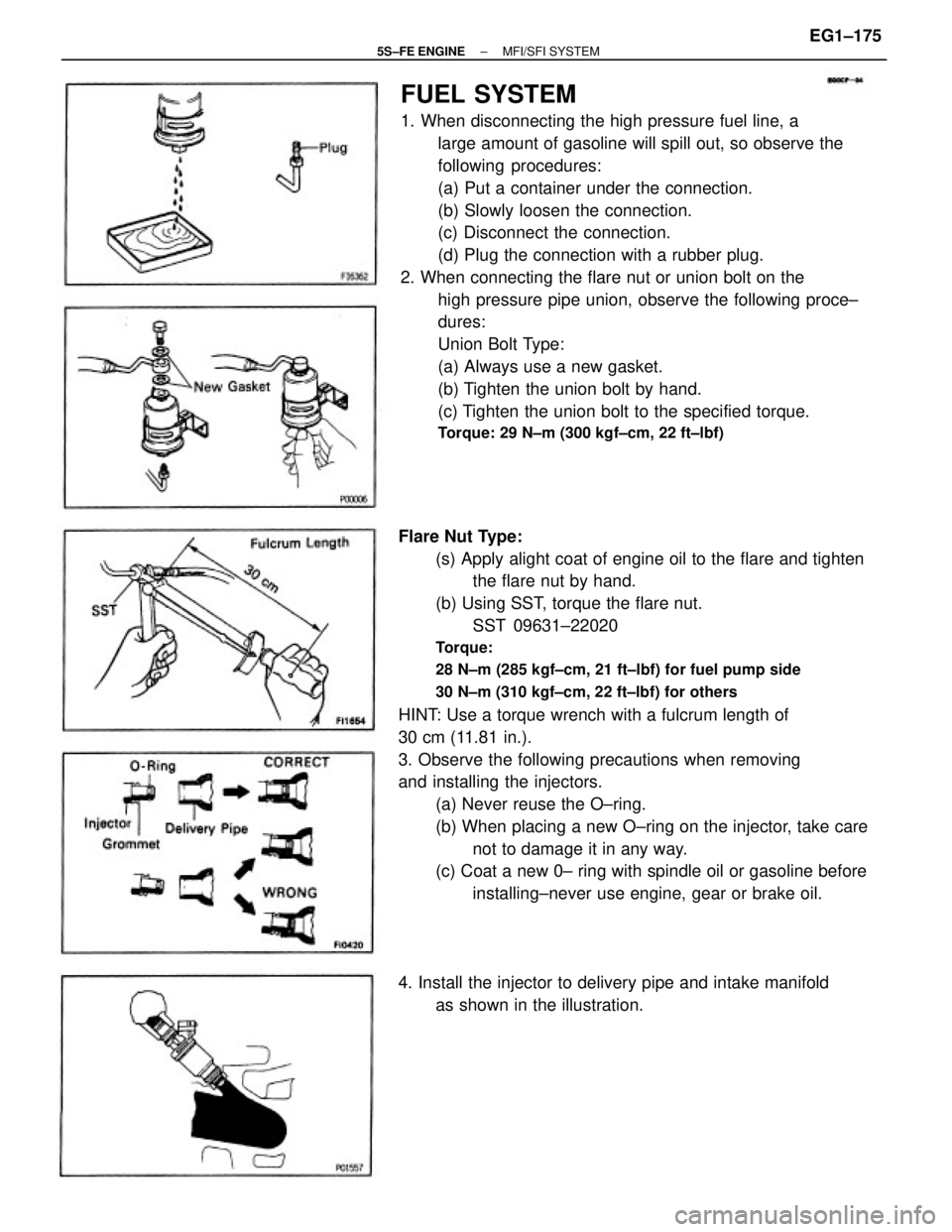 TOYOTA CAMRY 2000 Service Repair Manual FUEL SYSTEM
1. When disconnecting the high pressure fuel line, a
large amount of gasoline will spill out, so observe the
following procedures:
(a) Put a container under the connection.
(b) Slowly loos TOYOTA CAMRY 2000 Service Repair Manual FUEL SYSTEM
1. When disconnecting the high pressure fuel line, a
large amount of gasoline will spill out, so observe the
following procedures:
(a) Put a container under the connection.
(b) Slowly loos