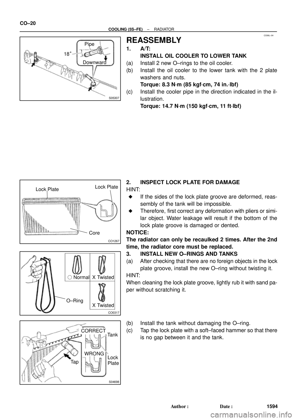 TOYOTA CAMRY 2000 Service Repair Manual CO06L±04
S05307
DownwardPipe
18°
CO1267
Lock Plate
CoreLock Plate
CO0317
Normal
O±RingX Twisted
X Twisted
S04698
Ta pWRONG
CORRECT
Tank
Lock
Plate CO±20
± COOLING (5S±FE)RADIATOR
1594 Author: TOYOTA CAMRY 2000 Service Repair Manual CO06L±04
S05307
DownwardPipe
18°
CO1267
Lock Plate
CoreLock Plate
CO0317
Normal
O±RingX Twisted
X Twisted
S04698
Ta pWRONG
CORRECT
Tank
Lock
Plate CO±20
± COOLING (5S±FE)RADIATOR
1594 Author: