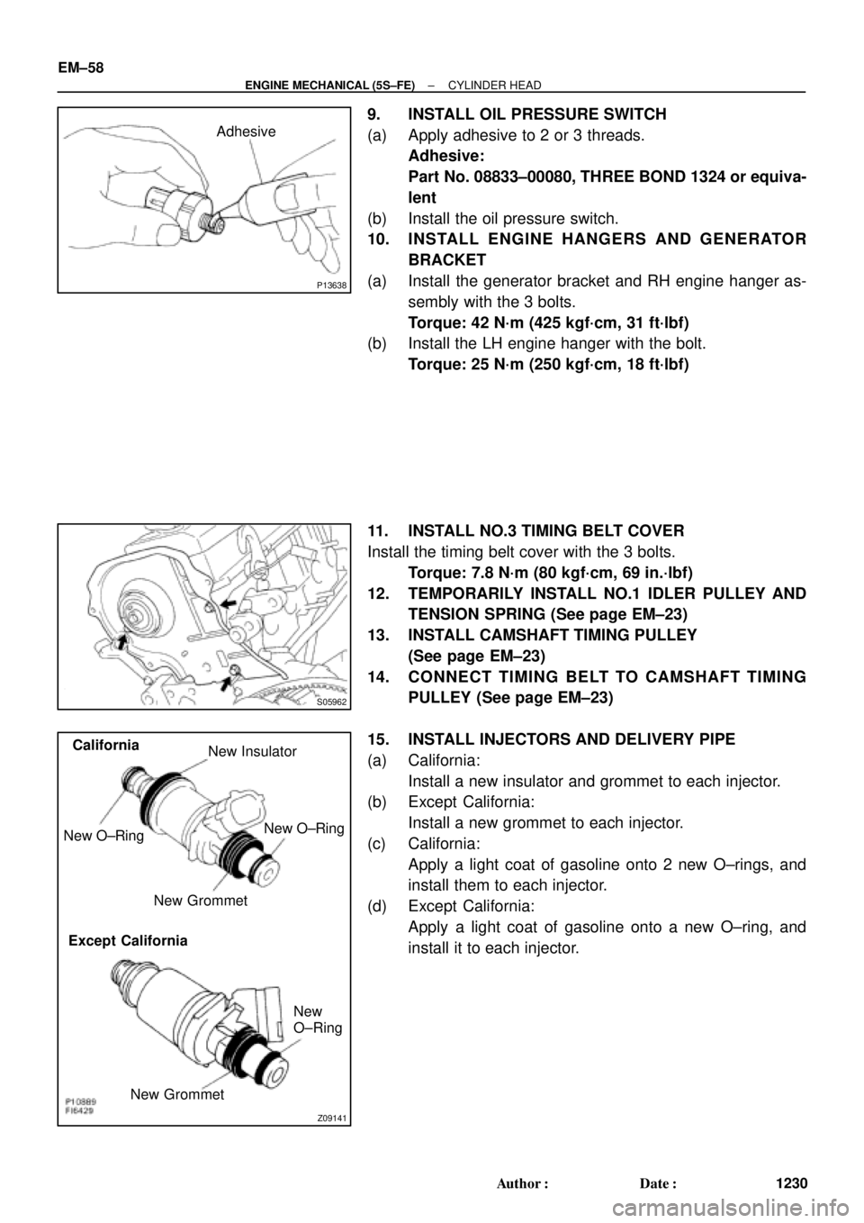 TOYOTA CAMRY 2000 Service Repair Manual P13638
Adhesive
S05962
Z09141
California
Except California New O±RingNew Insulator
New GrommetNew O±Ring
New GrommetNew
O±Ring EM±58
± ENGINE MECHANICAL (5S±FE)CYLINDER HEAD
1230 Author: Date: TOYOTA CAMRY 2000 Service Repair Manual P13638
Adhesive
S05962
Z09141
California
Except California New O±RingNew Insulator
New GrommetNew O±Ring
New GrommetNew
O±Ring EM±58
± ENGINE MECHANICAL (5S±FE)CYLINDER HEAD
1230 Author: Date:
