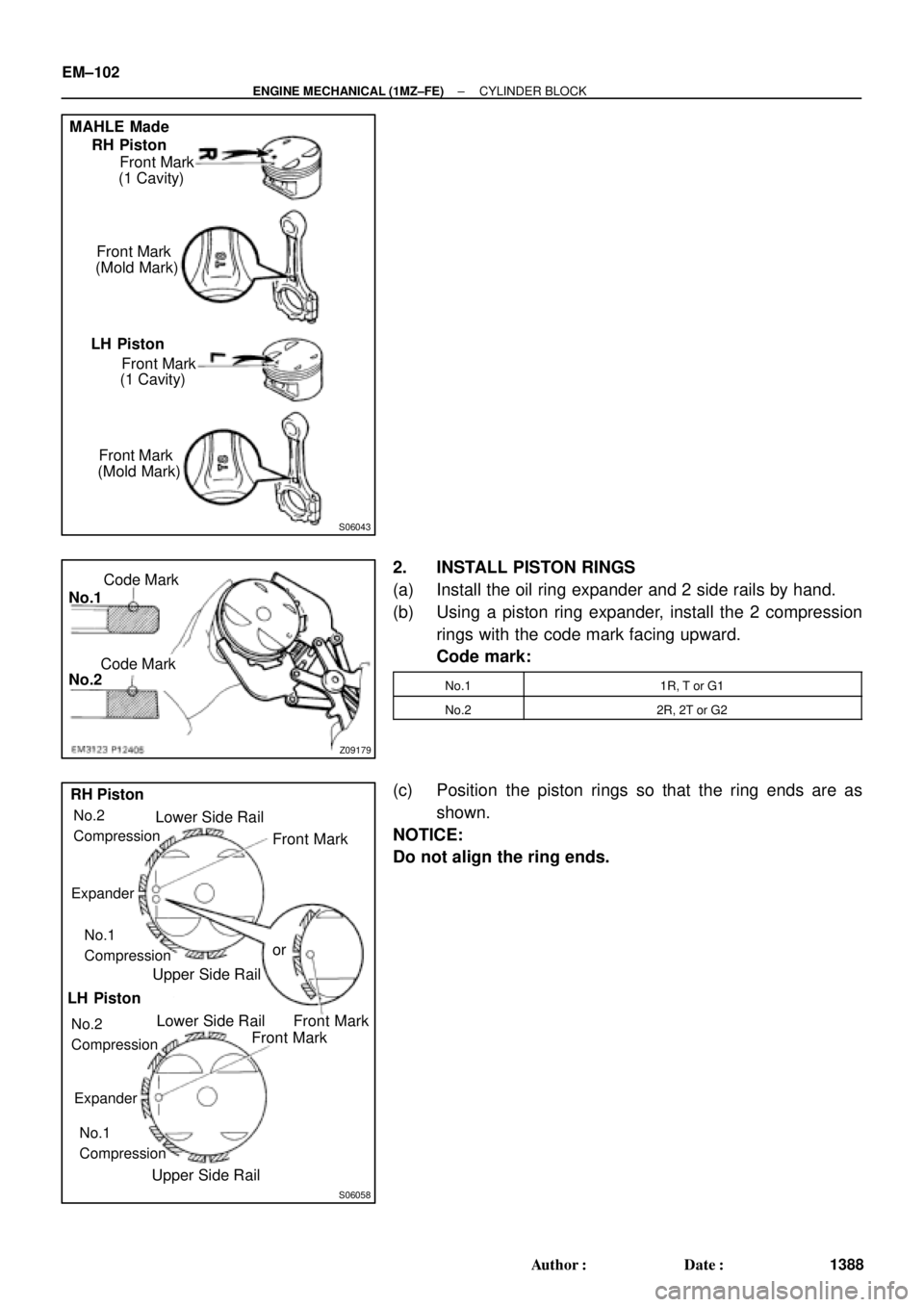 TOYOTA CAMRY 2000  Service Repair Manual S06043
Front Mark MAHLE Made
RH Piston
LH Piston(1 Cavity)
Front Mark
(Mold Mark)
Front Mark
(1 Cavity)
Front Mark
(Mold Mark)
Z09179
Code Mark
Code Mark No.1
No.2
S06058
RH Piston
Lower Side Rail
No.