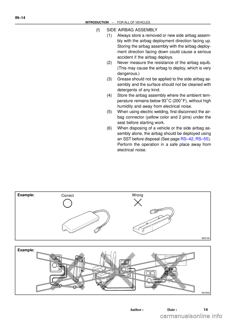 TOYOTA CAMRY 2000 Service Repair Manual B02129
Example:
CorrectWrong
N21642
Example:
IN±14
± INTRODUCTIONFOR ALL OF VEHICLES
14 Author: Date:
(f) SIDE AIRBAG ASSEMBLY
(1) Always store a removed or new side airbag assem-
bly with the air TOYOTA CAMRY 2000 Service Repair Manual B02129
Example:
CorrectWrong
N21642
Example:
IN±14
± INTRODUCTIONFOR ALL OF VEHICLES
14 Author: Date:
(f) SIDE AIRBAG ASSEMBLY
(1) Always store a removed or new side airbag assem-
bly with the air
