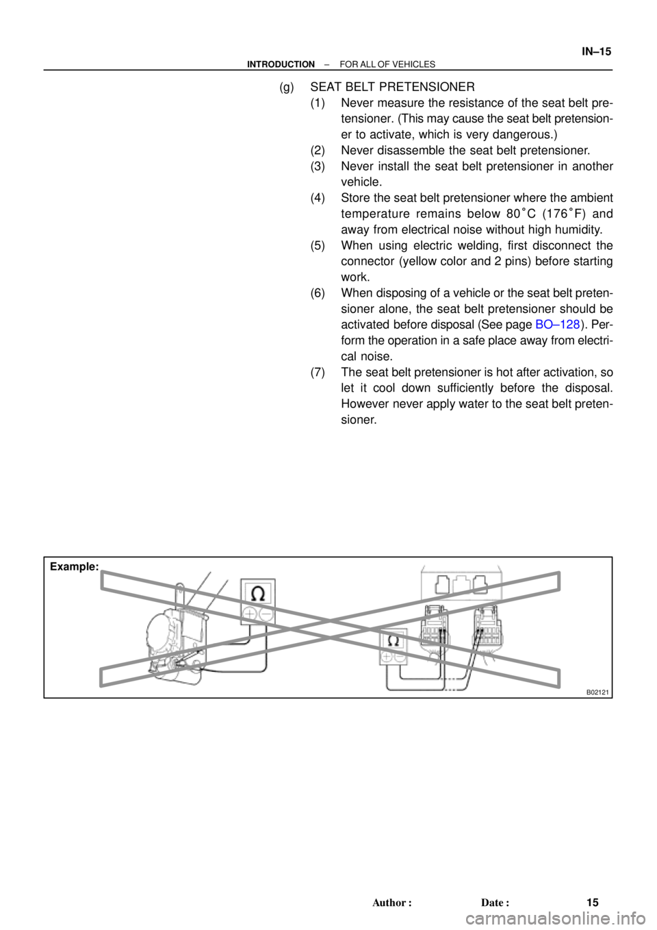 TOYOTA CAMRY 2000 Service Repair Manual B02121
Example:
± INTRODUCTIONFOR ALL OF VEHICLES
IN±15
15 Author: Date:
(g) SEAT BELT PRETENSIONER
(1) Never measure the resistance of the seat belt pre-
tensioner. (This may cause the seat belt TOYOTA CAMRY 2000 Service Repair Manual B02121
Example:
± INTRODUCTIONFOR ALL OF VEHICLES
IN±15
15 Author: Date:
(g) SEAT BELT PRETENSIONER
(1) Never measure the resistance of the seat belt pre-
tensioner. (This may cause the seat belt