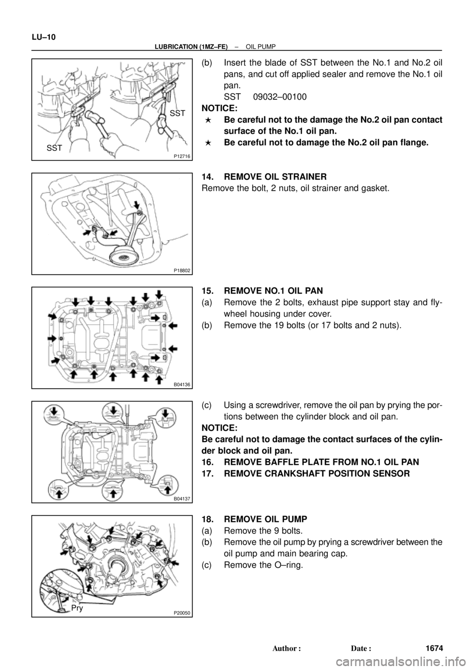 TOYOTA CAMRY 2000 Service Repair Manual P12716
SST
SST
P18802
B04136
B04137
P20050Pry LU±10
± LUBRICATION (1MZ±FE)OIL PUMP
1674 Author: Date:
(b) Insert the blade of SST between the No.1 and No.2 oil
pans, and cut off applied sealer an TOYOTA CAMRY 2000 Service Repair Manual P12716
SST
SST
P18802
B04136
B04137
P20050Pry LU±10
± LUBRICATION (1MZ±FE)OIL PUMP
1674 Author: Date:
(b) Insert the blade of SST between the No.1 and No.2 oil
pans, and cut off applied sealer an