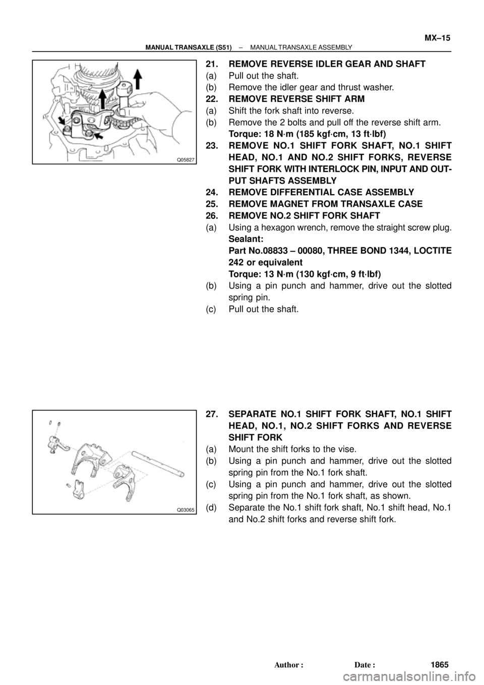 TOYOTA CAMRY 2000 Service Repair Manual Q05827
Q03065
± MANUAL TRANSAXLE (S51)MANUAL TRANSAXLE ASSEMBLY
MX±15
1865 Author: Date:
21. REMOVE REVERSE IDLER GEAR AND SHAFT
(a) Pull out the shaft.
(b) Remove the idler gear and thrust washer TOYOTA CAMRY 2000 Service Repair Manual Q05827
Q03065
± MANUAL TRANSAXLE (S51)MANUAL TRANSAXLE ASSEMBLY
MX±15
1865 Author: Date:
21. REMOVE REVERSE IDLER GEAR AND SHAFT
(a) Pull out the shaft.
(b) Remove the idler gear and thrust washer