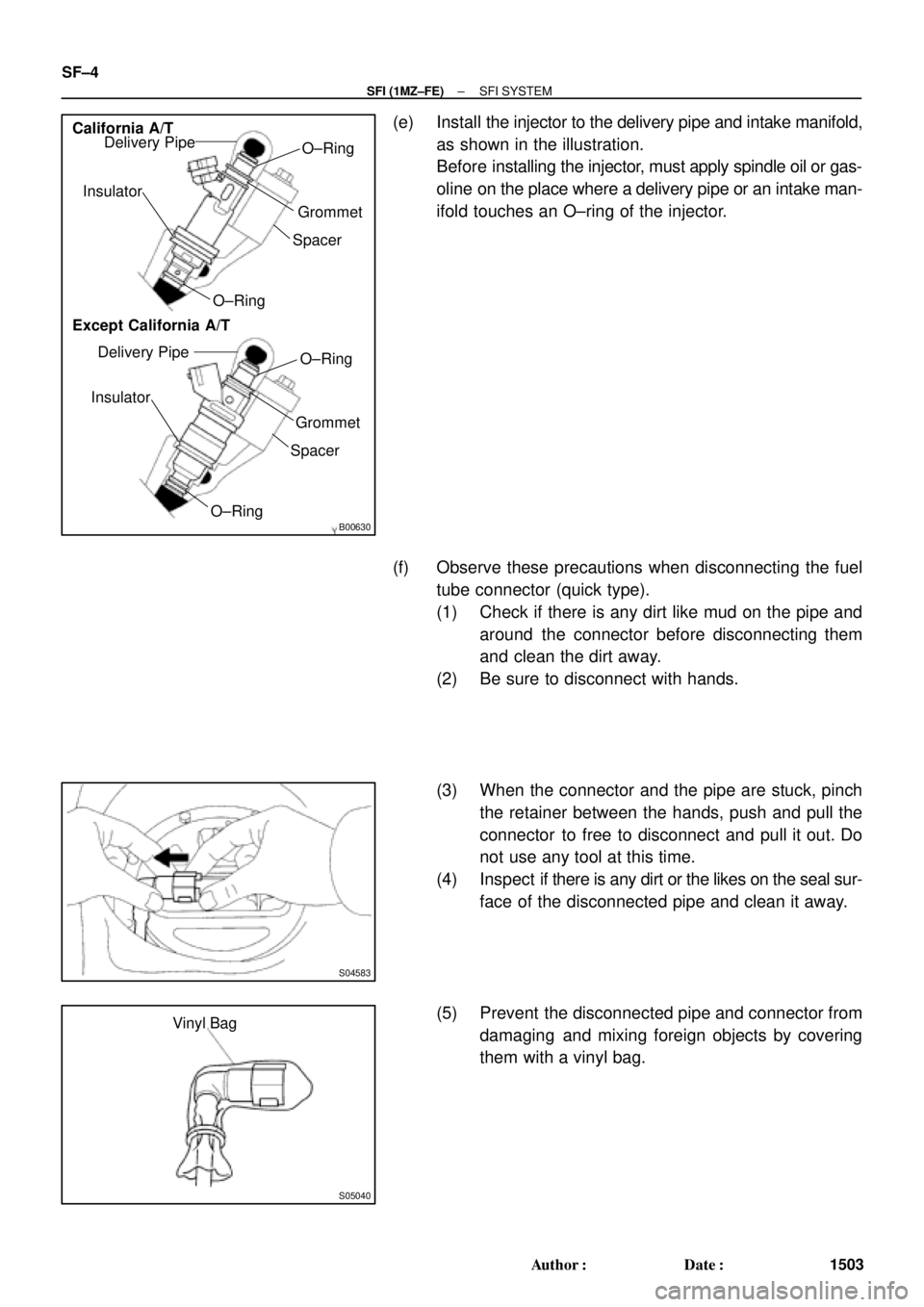 TOYOTA CAMRY 2000 Service Repair Manual B00630
O±Ring
Grommet
Spacer InsulatorDelivery Pipe California A/T
Except California A/TO±Ring
O±Ring
Grommet
Spacer InsulatorDelivery Pipe
O±Ring
S04583
S05040
Vinyl Bag SF±4
± SFI (1MZ±FE)SFI TOYOTA CAMRY 2000 Service Repair Manual B00630
O±Ring
Grommet
Spacer InsulatorDelivery Pipe California A/T
Except California A/TO±Ring
O±Ring
Grommet
Spacer InsulatorDelivery Pipe
O±Ring
S04583
S05040
Vinyl Bag SF±4
± SFI (1MZ±FE)SFI