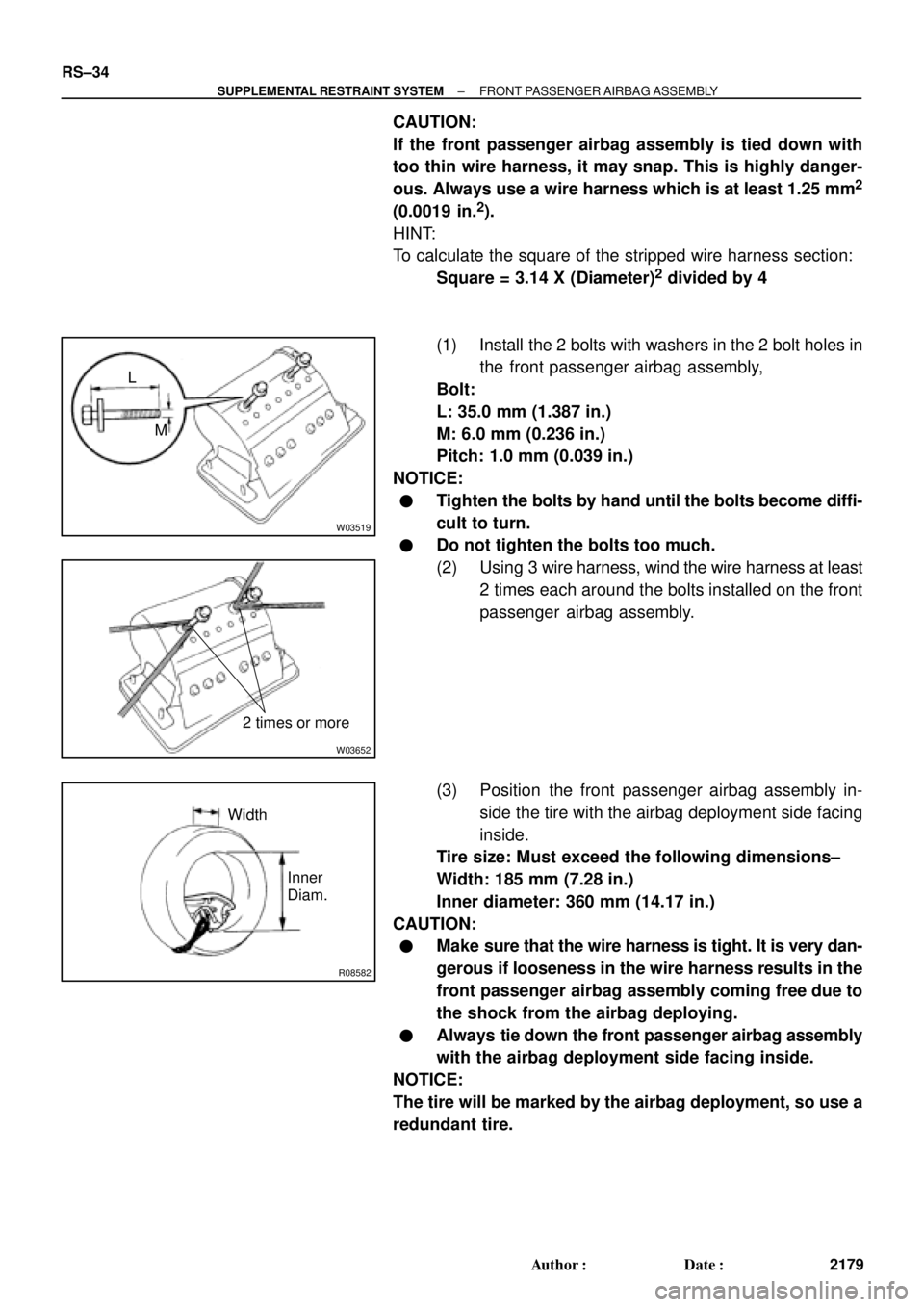 TOYOTA CAMRY 2000 Service Repair Manual W03519
L
M
W03652
2 times or more
R08582
Width
Inner
Diam. RS±34
± SUPPLEMENTAL RESTRAINT SYSTEMFRONT PASSENGER AIRBAG ASSEMBLY
2179 Author: Date:
CAUTION:
If the front passenger airbag assembly i TOYOTA CAMRY 2000 Service Repair Manual W03519
L
M
W03652
2 times or more
R08582
Width
Inner
Diam. RS±34
± SUPPLEMENTAL RESTRAINT SYSTEMFRONT PASSENGER AIRBAG ASSEMBLY
2179 Author: Date:
CAUTION:
If the front passenger airbag assembly i