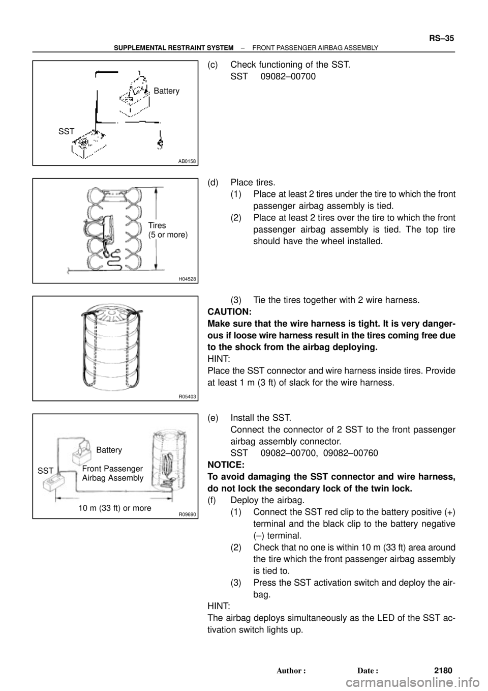 TOYOTA CAMRY 2000 Service Repair Manual AB0158
Battery
SST
H04528
Tires
(5 or more)
R05403
R09690
Battery
SSTFront Passenger
Airbag Assembly
10 m (33 ft) or more
± SUPPLEMENTAL RESTRAINT SYSTEMFRONT PASSENGER AIRBAG ASSEMBLY
RS±35
2180 Au TOYOTA CAMRY 2000 Service Repair Manual AB0158
Battery
SST
H04528
Tires
(5 or more)
R05403
R09690
Battery
SSTFront Passenger
Airbag Assembly
10 m (33 ft) or more
± SUPPLEMENTAL RESTRAINT SYSTEMFRONT PASSENGER AIRBAG ASSEMBLY
RS±35
2180 Au