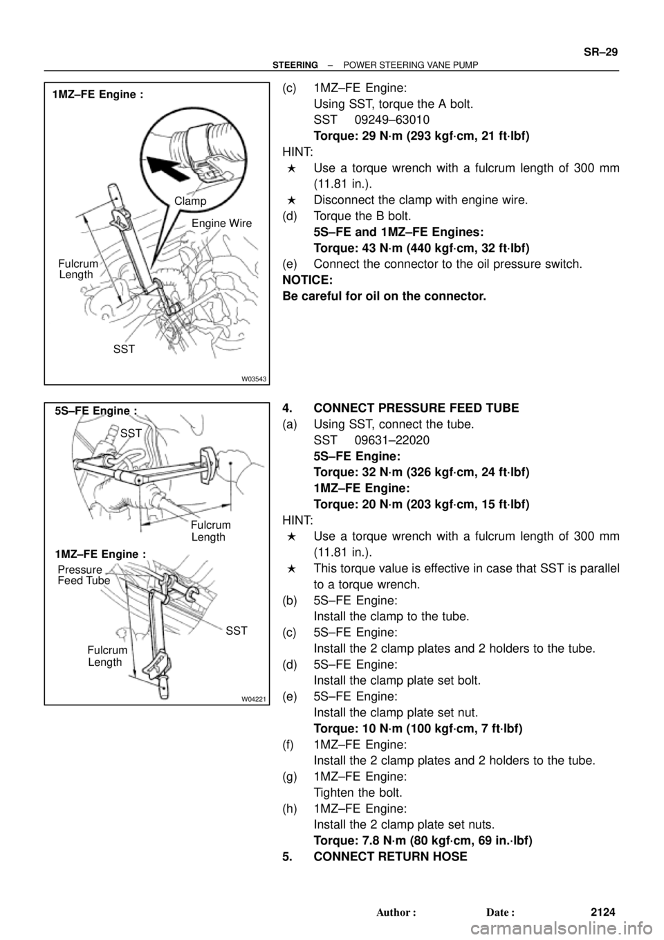 TOYOTA CAMRY 2000 Service Repair Manual W03543
1MZ±FE Engine :
Engine Wire Clamp
Fulcrum
Length
SST
W04221
5S±FE Engine :
1MZ±FE Engine :Fulcrum
Length
SST Pressure
Feed Tube
Fulcrum
LengthSST
± STEERINGPOWER STEERING VANE PUMP
SR±29
2 TOYOTA CAMRY 2000 Service Repair Manual W03543
1MZ±FE Engine :
Engine Wire Clamp
Fulcrum
Length
SST
W04221
5S±FE Engine :
1MZ±FE Engine :Fulcrum
Length
SST Pressure
Feed Tube
Fulcrum
LengthSST
± STEERINGPOWER STEERING VANE PUMP
SR±29
2