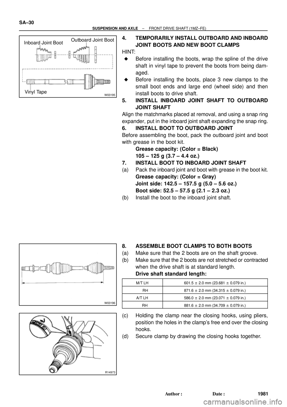 TOYOTA CAMRY 2000 Service Repair Manual W03195
Inboard Joint BootOutboard Joint Boot
Vinyl Tape
W03196
R14973
SA±30
± SUSPENSION AND AXLEFRONT DRIVE SHAFT (1MZ±FE)
1981 Author: Date:
4. TEMPORARILY INSTALL OUTBOARD AND INBOARD
JOINT BO TOYOTA CAMRY 2000 Service Repair Manual W03195
Inboard Joint BootOutboard Joint Boot
Vinyl Tape
W03196
R14973
SA±30
± SUSPENSION AND AXLEFRONT DRIVE SHAFT (1MZ±FE)
1981 Author: Date:
4. TEMPORARILY INSTALL OUTBOARD AND INBOARD
JOINT BO