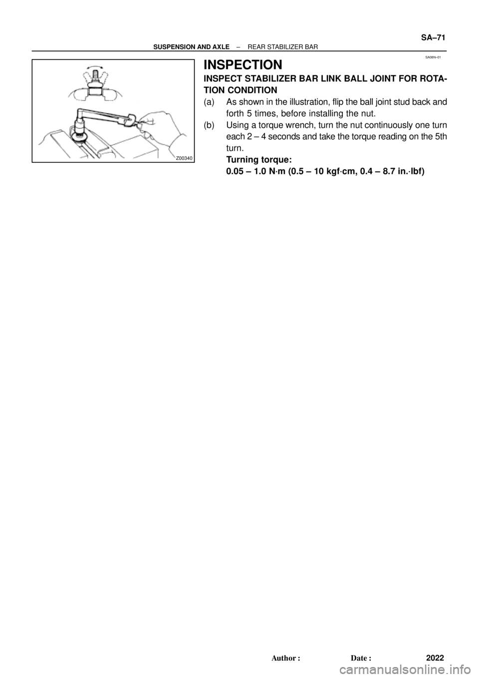 TOYOTA CAMRY 2000  Service Repair Manual SA08N±01
Z00340
± SUSPENSION AND AXLEREAR STABILIZER BAR
SA±71
2022 Author: Date:
INSPECTION
INSPECT STABILIZER BAR LINK BALL JOINT FOR ROTA-
TION CONDITION
(a) As shown in the illustration, flip