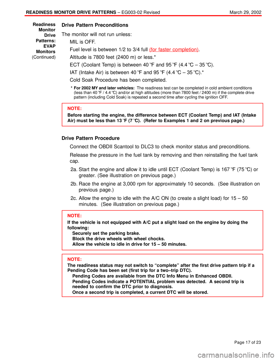 TOYOTA CAMRY 2000 Service Repair Manual READINESS MONITOR DRIVE PATTERNS ± EG003-02 RevisedMarch 29, 2002
Page 17 of 23
Drive Pattern Preconditions
The monitor will not run unless:
MIL is OFF.
Fuel level is between 1/2 to 3/4 full (for f TOYOTA CAMRY 2000 Service Repair Manual READINESS MONITOR DRIVE PATTERNS ± EG003-02 RevisedMarch 29, 2002
Page 17 of 23
Drive Pattern Preconditions
The monitor will not run unless:
MIL is OFF.
Fuel level is between 1/2 to 3/4 full (for f