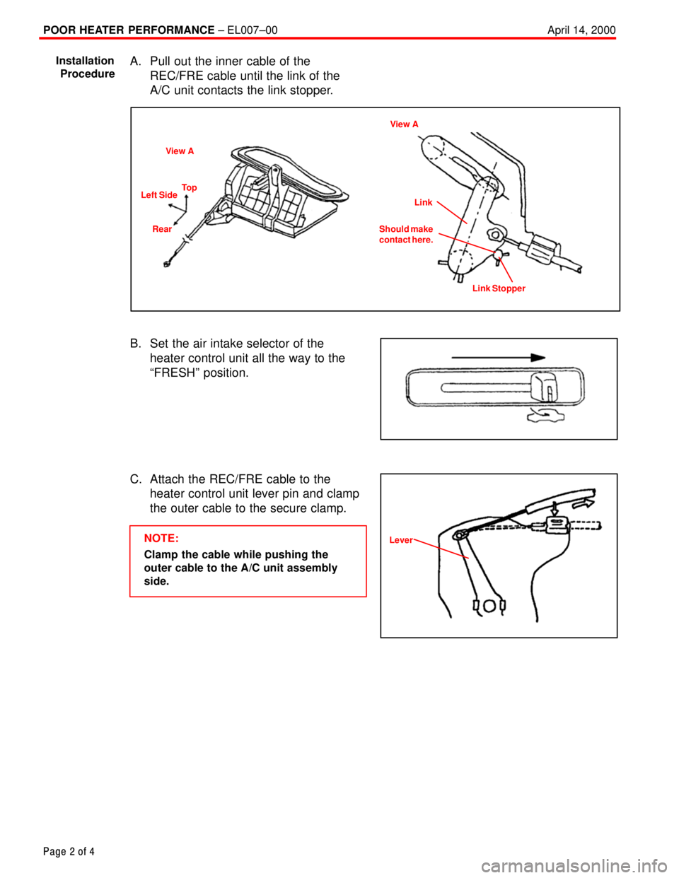 TOYOTA CAMRY 2000  Service Repair Manual POOR HEATER PERFORMANCE ± EL007±00 April 14, 2000
Page 2 of 4
A. Pull out the inner cable of the
REC/FRE cable until the link of the
A/C unit contacts the link stopper.
View A
To p
Left Side
RearVie
